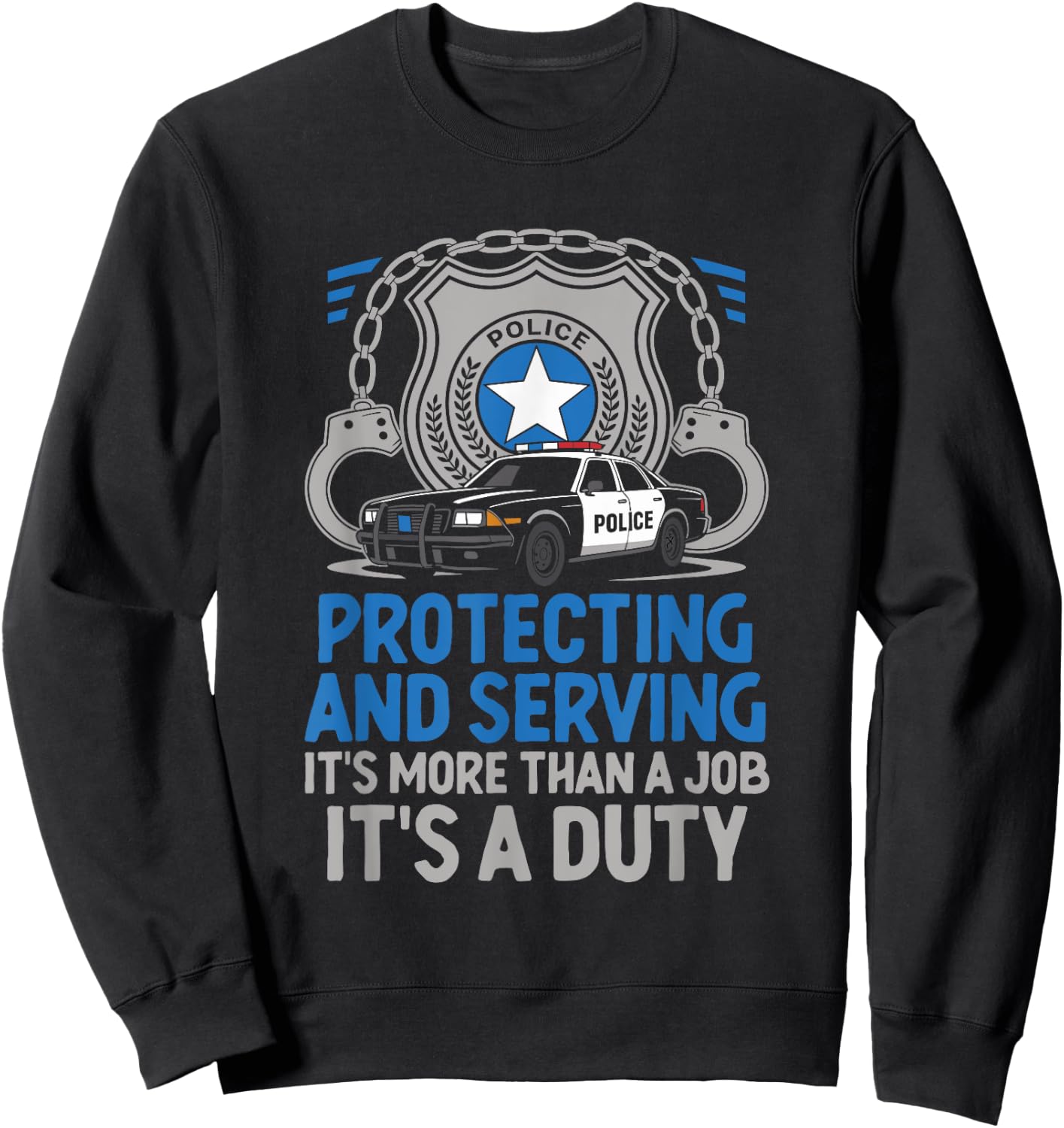Protecting And Serving It's More Than A Job It's A Duty Cop Sweatshirt - Sweatshirt | Black