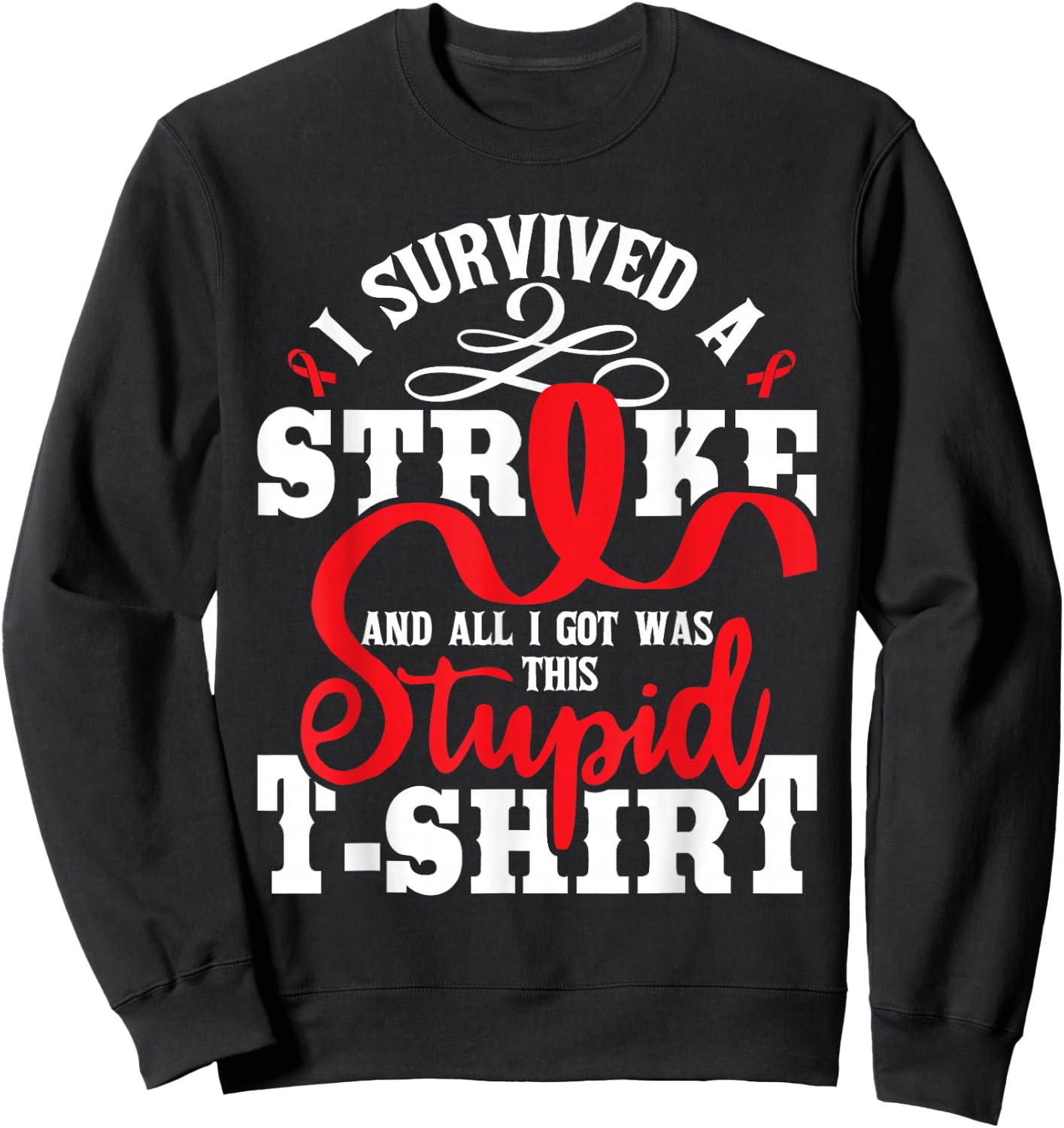 I Survived A Stroke - Stroke Survivor Red Awareness Ribbon Sweatshirt - Sweatshirt | Black