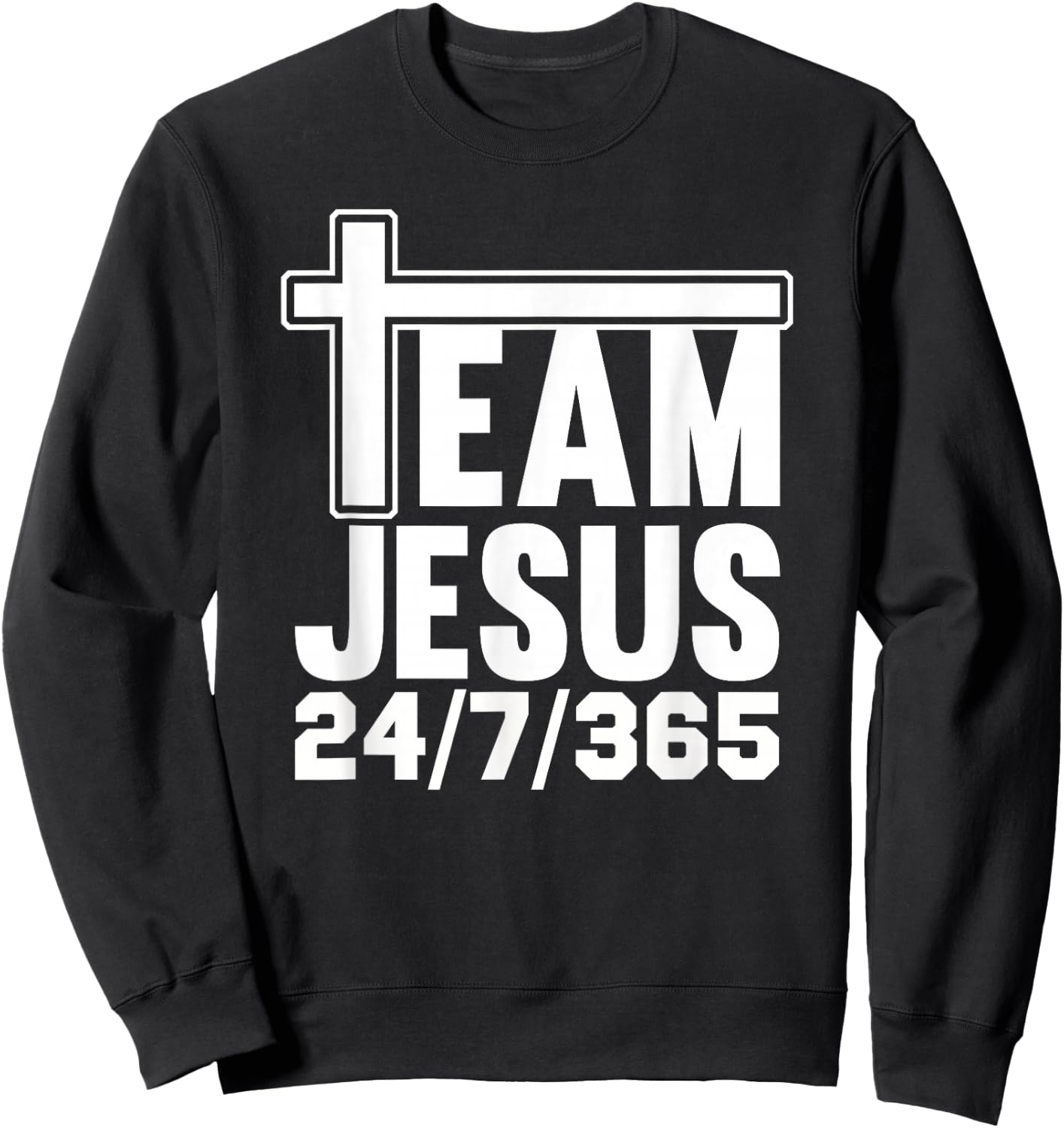 Team Jesus 24/7/365 Men Women Matching Family Christian Sweatshirt - Sweatshirt | Black
