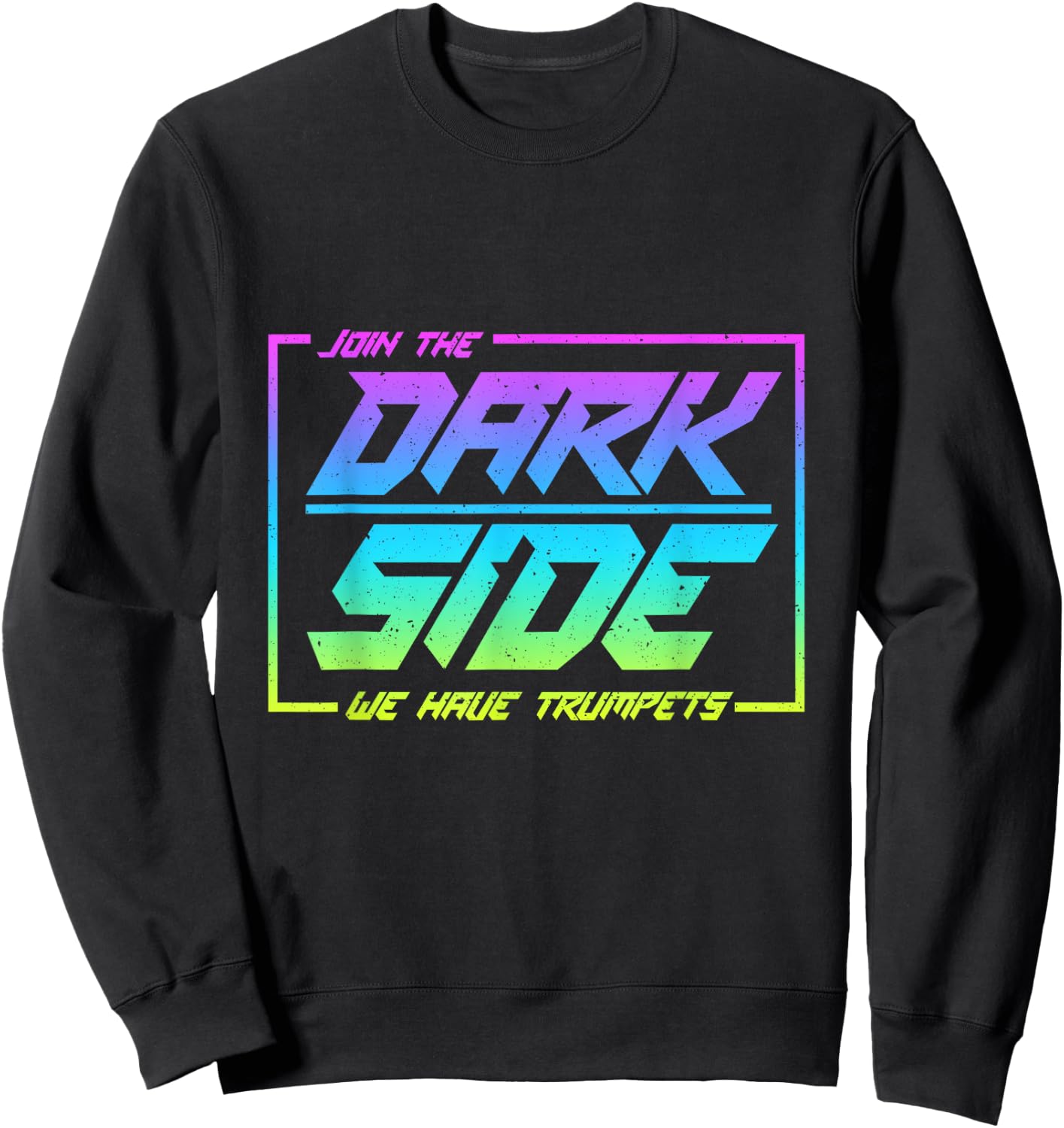 Join The Dark Side We Have Trumpets Funny Trumpet Player Sweatshirt - Sweatshirt | Black