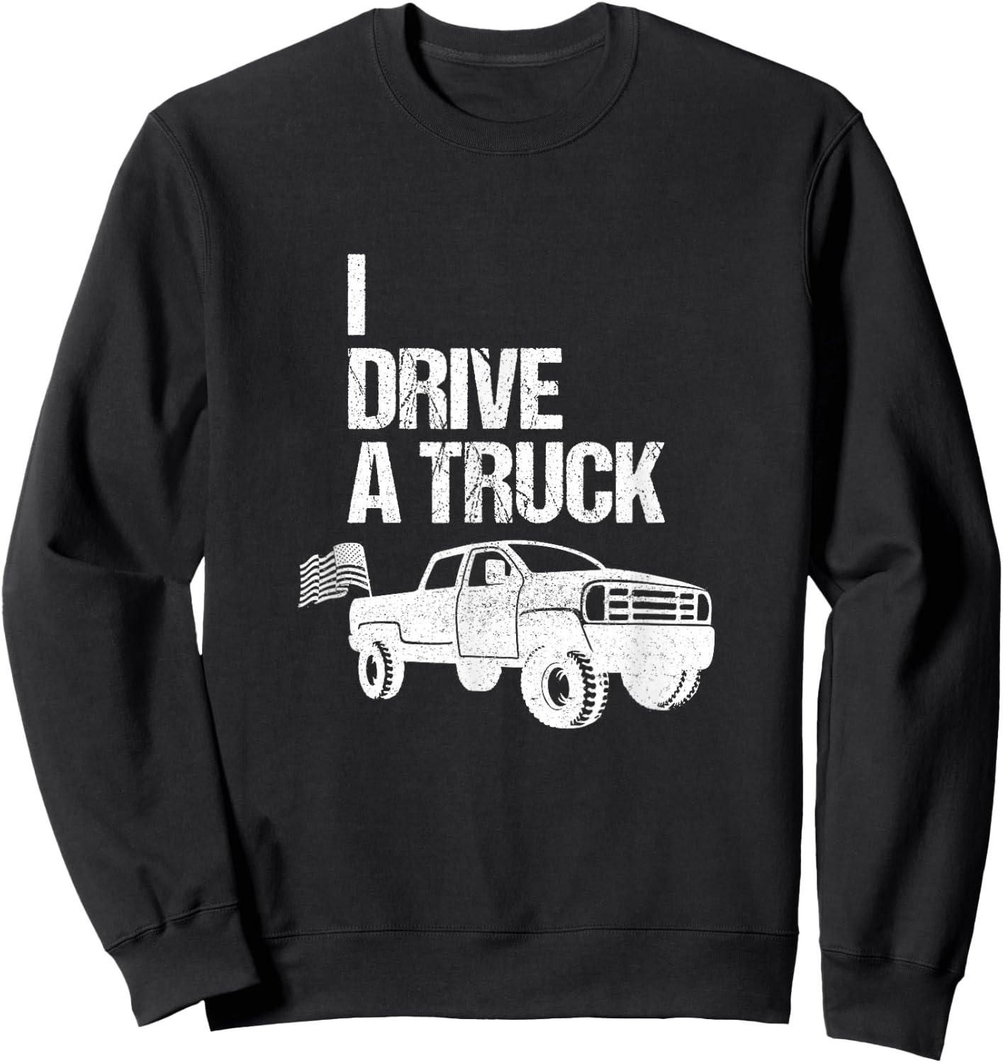 I drive a truck Sweatshirt - Sweatshirt | Black