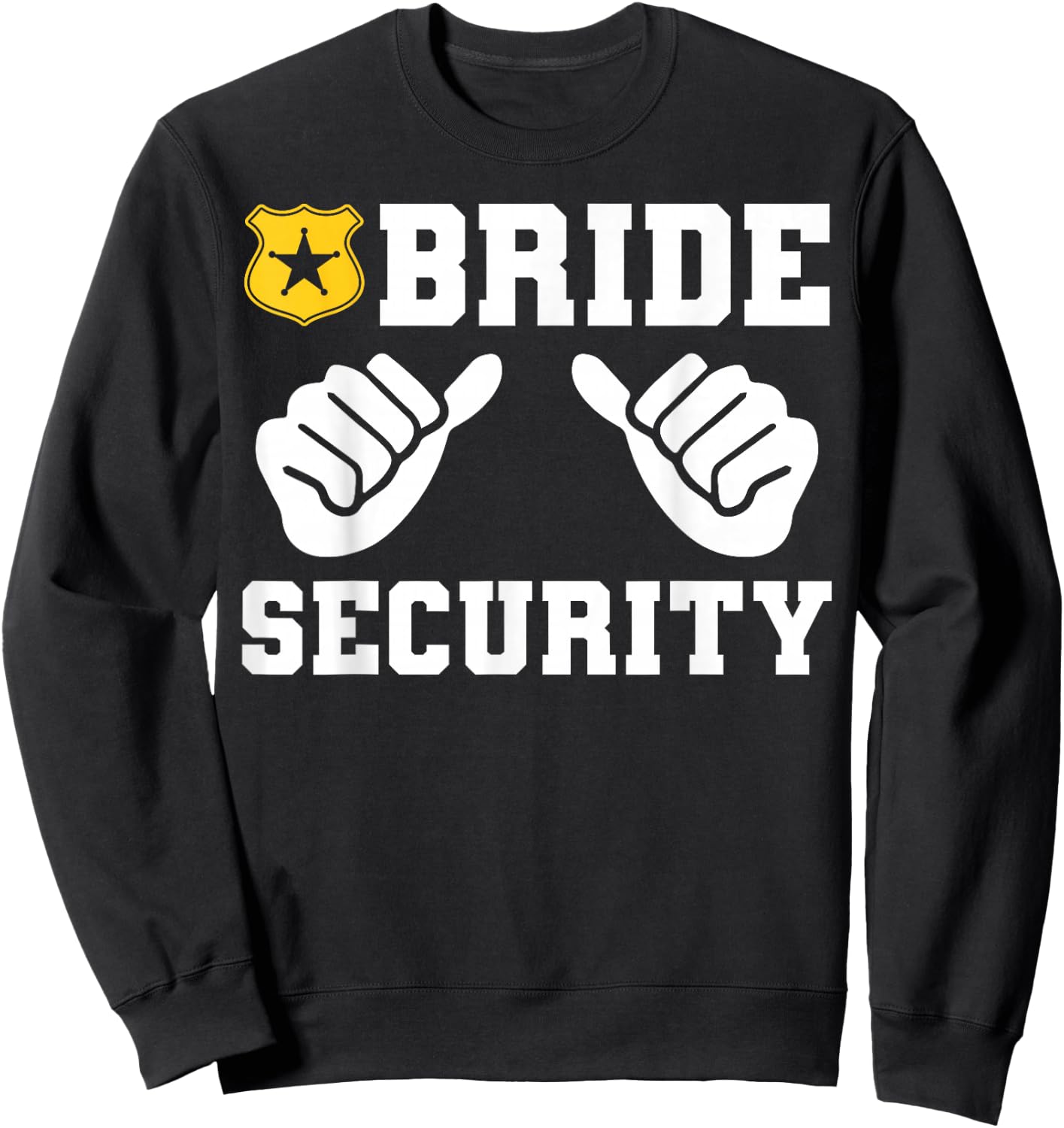 Bride Security Funny Wedding Bridal Bachelorette Party Sweatshirt - Sweatshirt | Black
