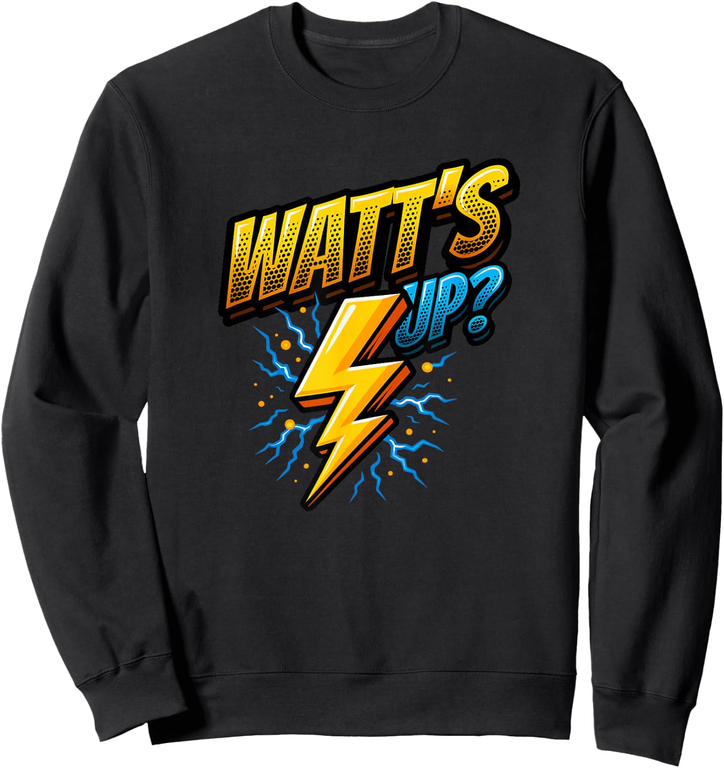 Funny Electrician Pun Watt's Up Sweatshirt - Sweatshirt | Black