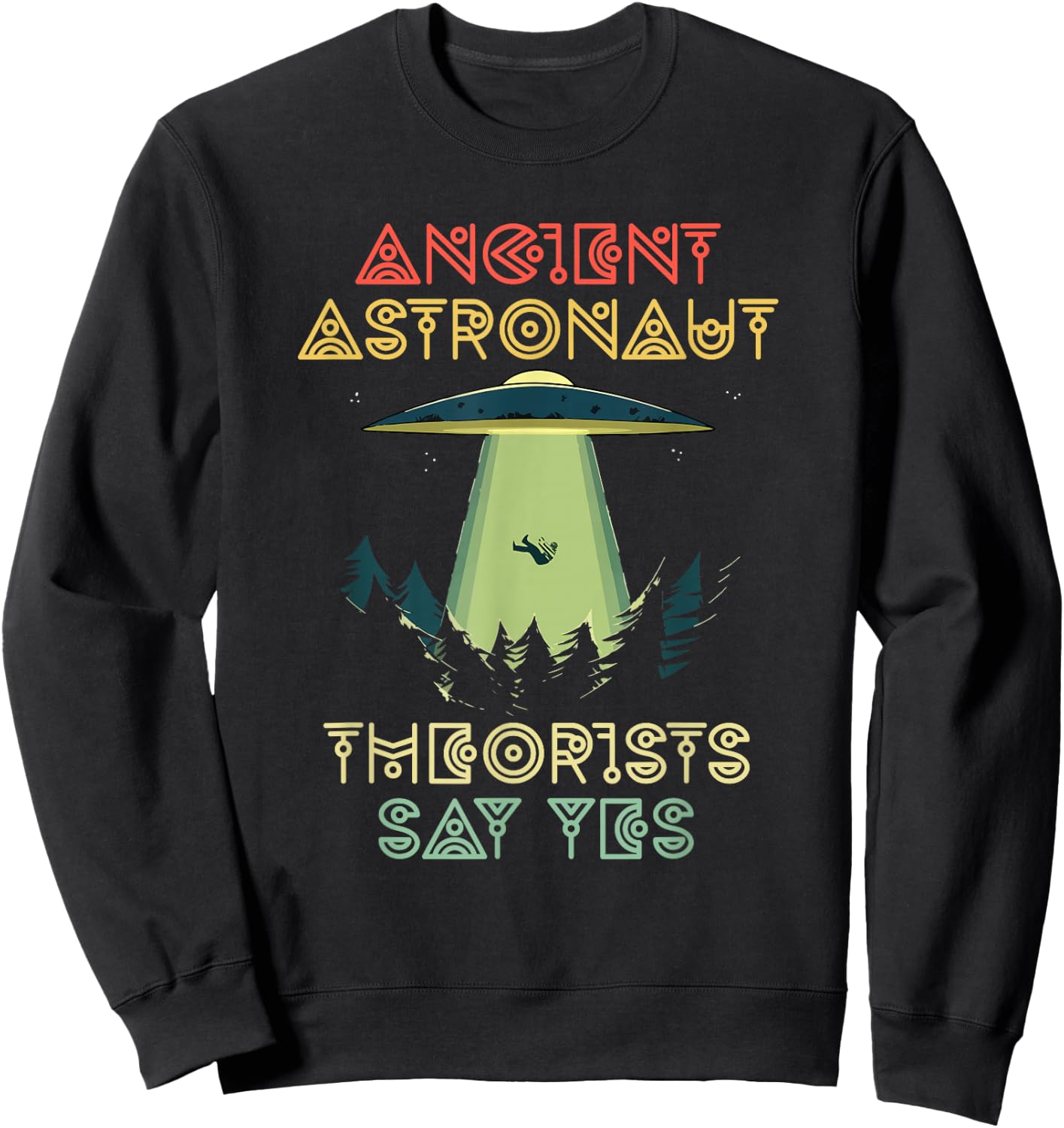 Ancient Astronaut Theorists Say Yes - Alien Head Theorist Sweatshirt - Sweatshirt | Black