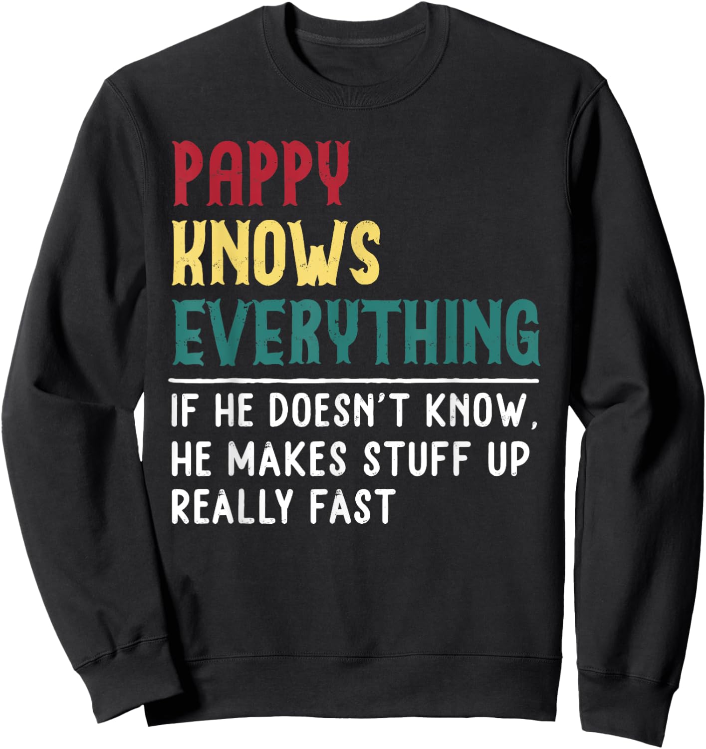 Pappy Know Everything Fathers Day for funny grandpa Pappy Sweatshirt - Sweatshirt | Black