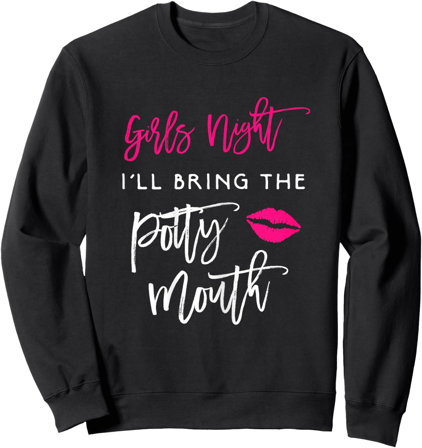 I'll Bring The Potty Mouth Shirt Girls Night Party Funny Sweatshirt - Sweatshirt | Black