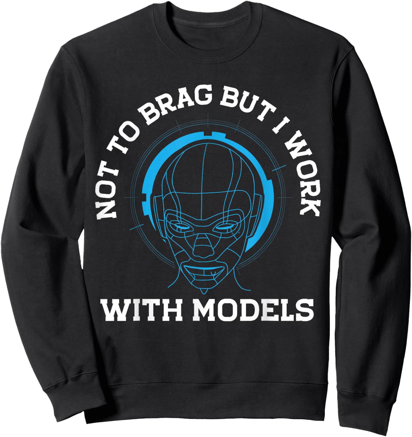Not To Brag But I Work With Models Ki Machine Learning Sweatshirt - Sweatshirt | Black