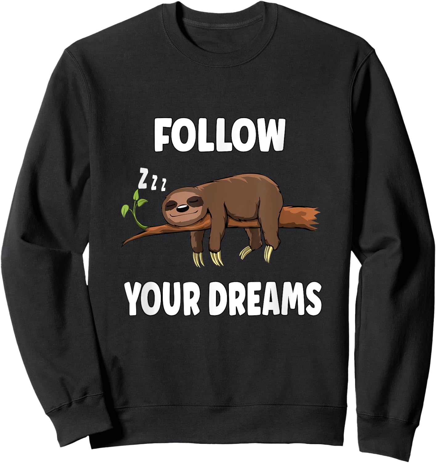 Follow Your Dreams Sleeping Sloth Funny Saying Sweatshirt - Sweatshirt | Black