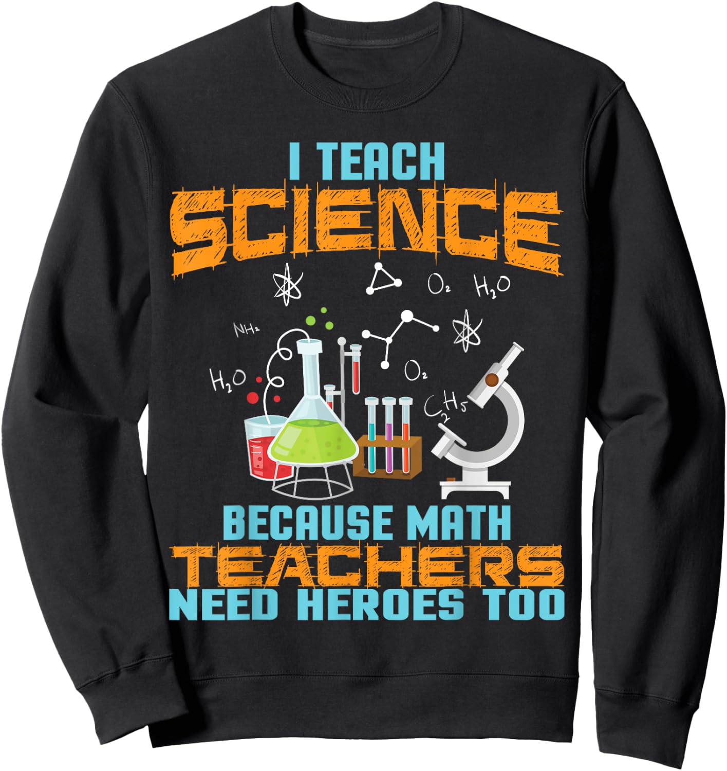 I Teach Science because math Teachers need Heros too Teachers Women Sweatshirt - Sweatshirt | Black