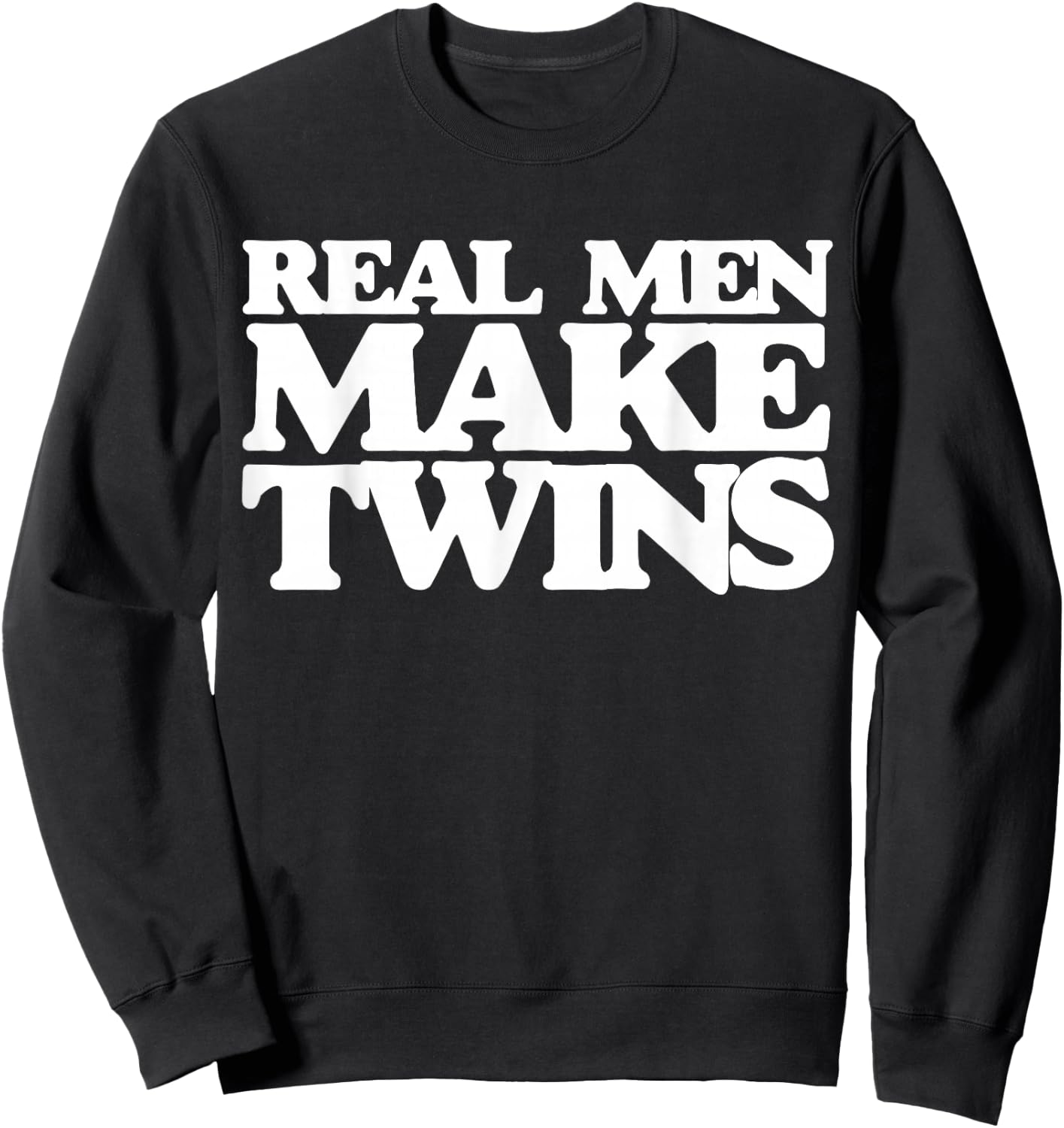 Real men make twins shirt for new dad to be of twins Sweatshirt - Sweatshirt | Black