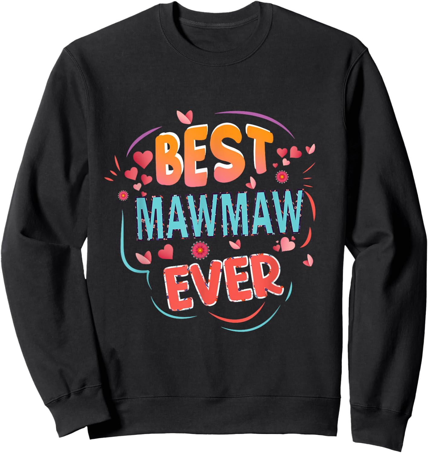 Best MawMaw Ever Grandma Mother's day Christmas gifts Sweatshirt - Sweatshirt | Black