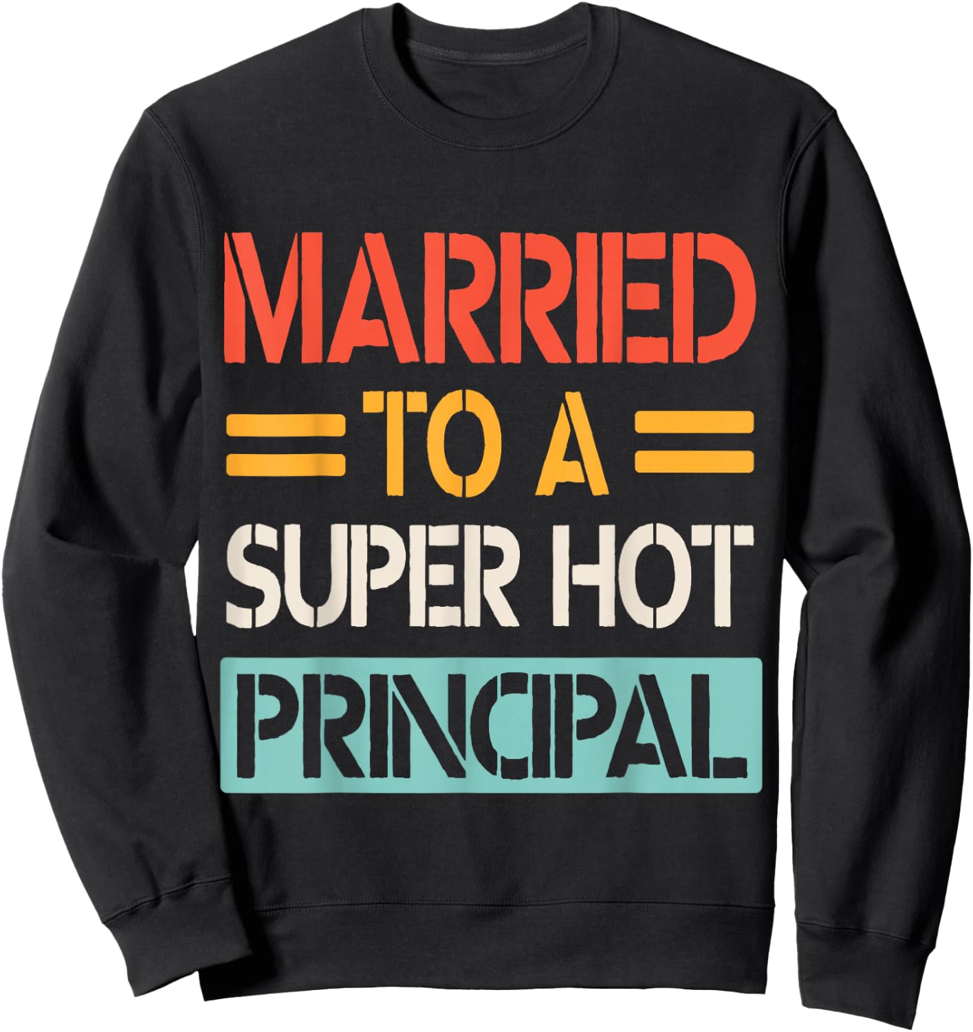 Married To A Super Hot Principal Wedding Bride Groom Husband Sweatshirt - Sweatshirt | Black