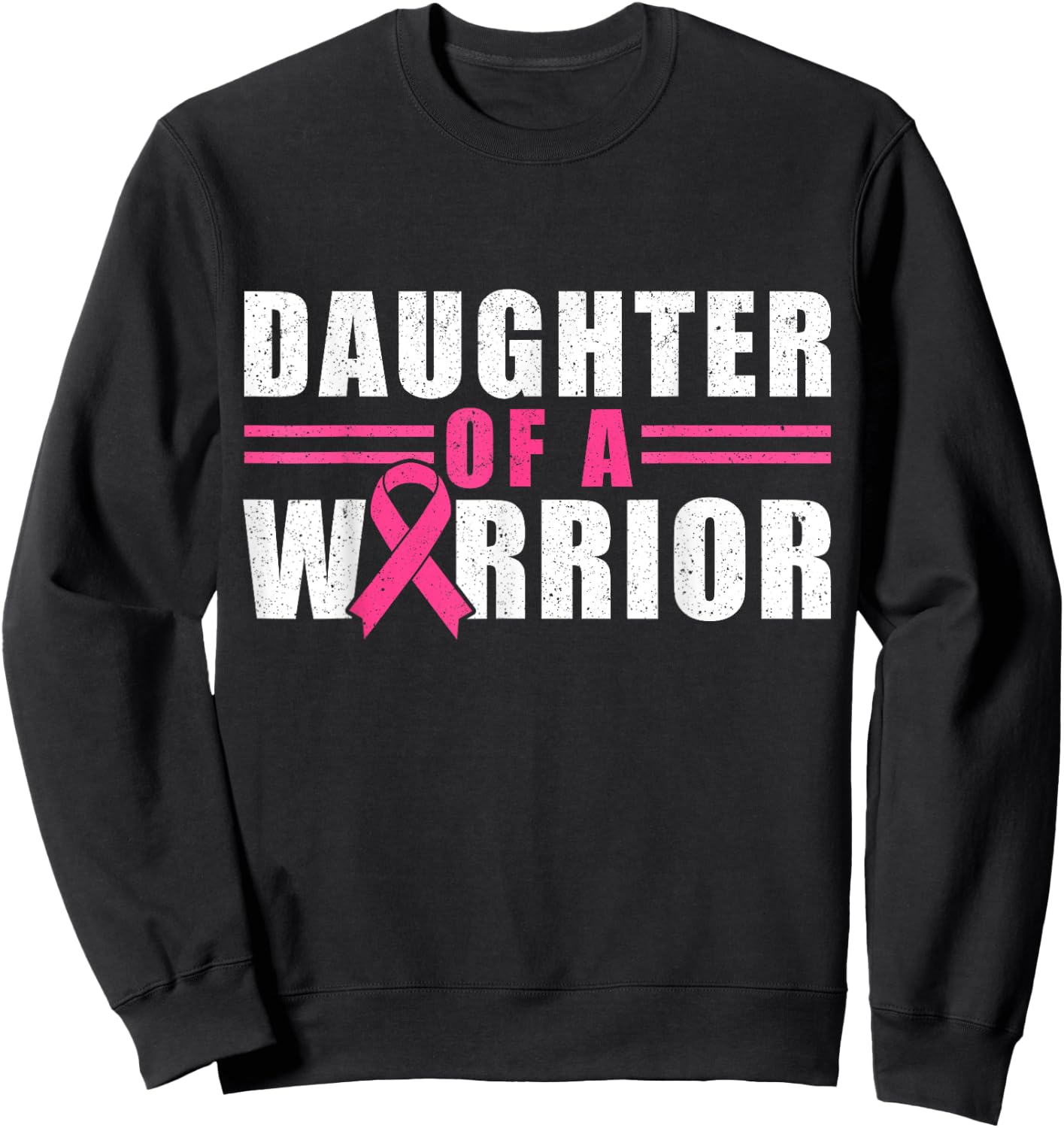 Daughter Of A Warrior Breast Cancer Awareness Month Sweatshirt - Sweatshirt | Black