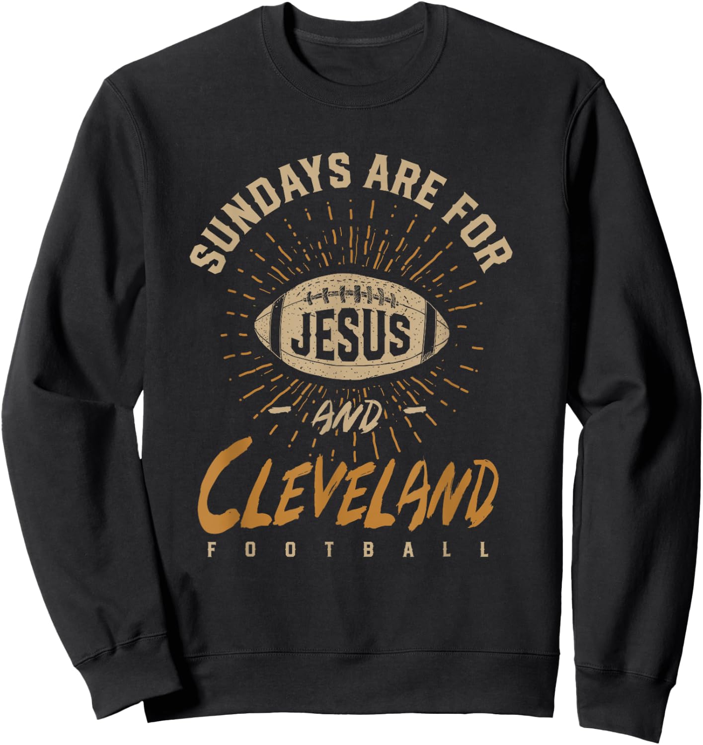 Sundays are for Jesus and Cleveland Football Ohio Hometown Sweatshirt - Sweatshirt | Black