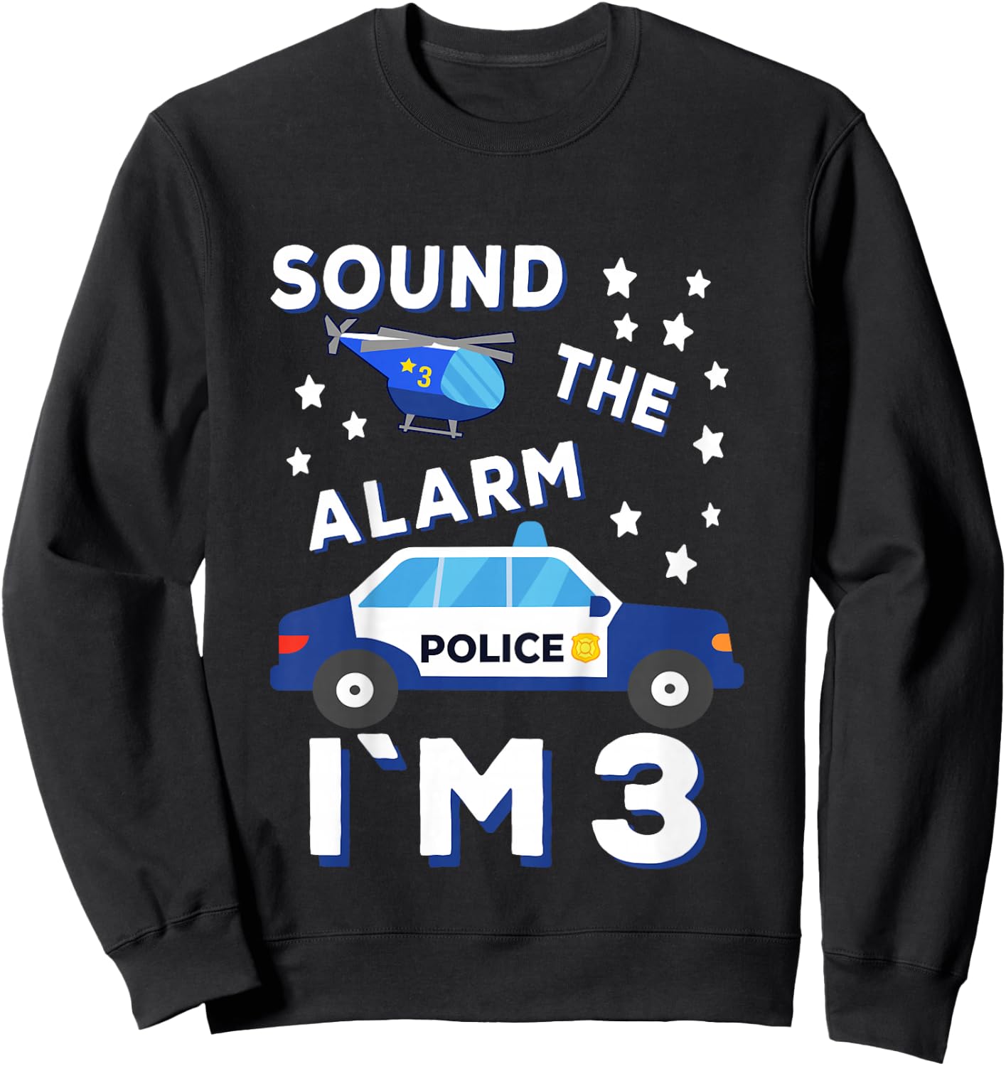 Sound the Alarm I'm 3 Police 3rd Birthday Sweatshirt - Sweatshirt | Black