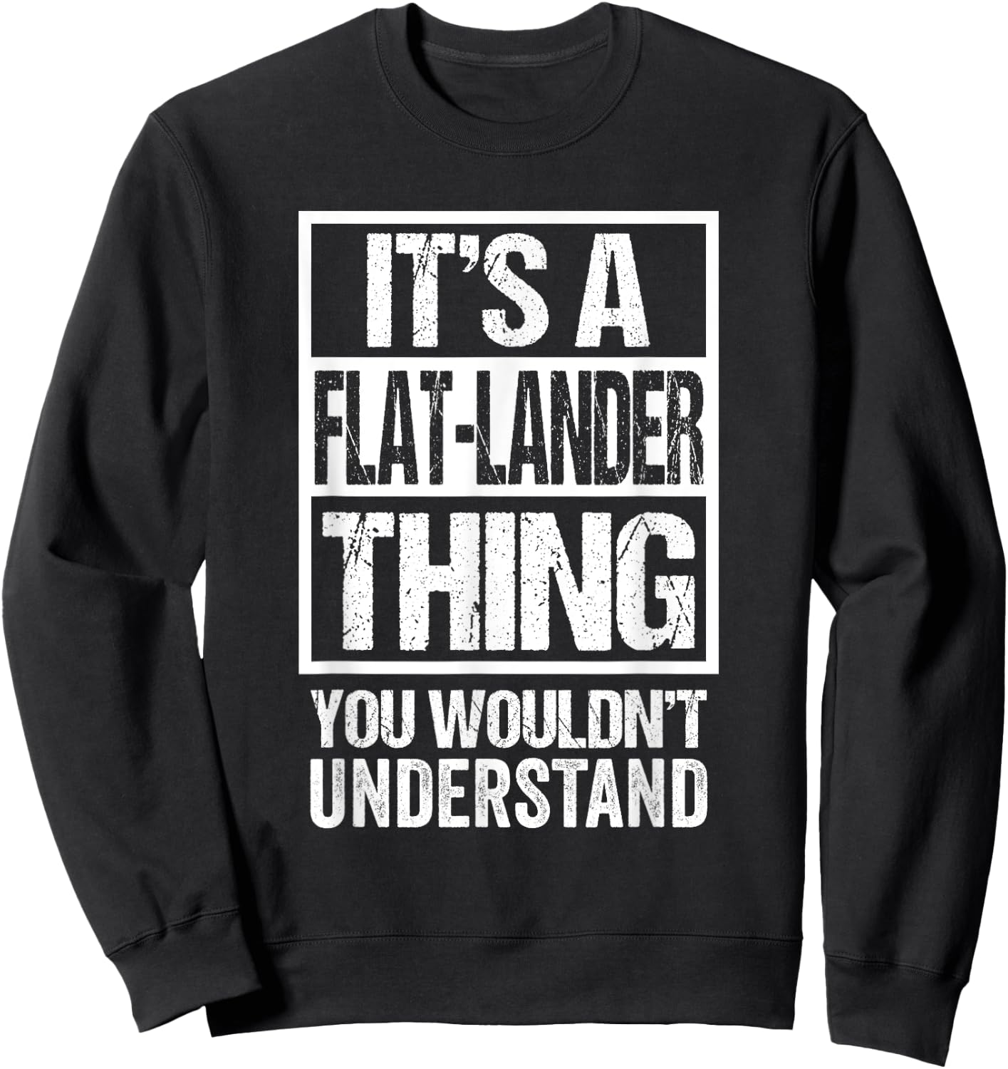 It's A Flat-Lander Thing You Wouldn't Understand Canada Sweatshirt - Sweatshirt | Black