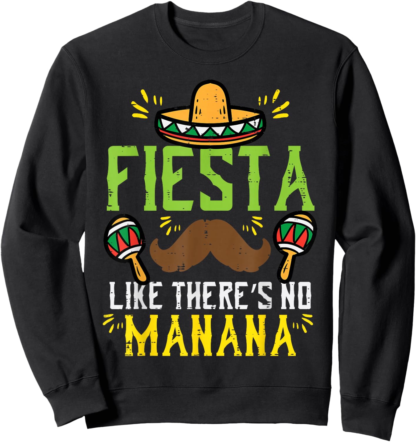 Fiesta Like Theres No Manana Mexican Cinco De Mayo Men Women Sweatshirt - Sweatshirt | Black