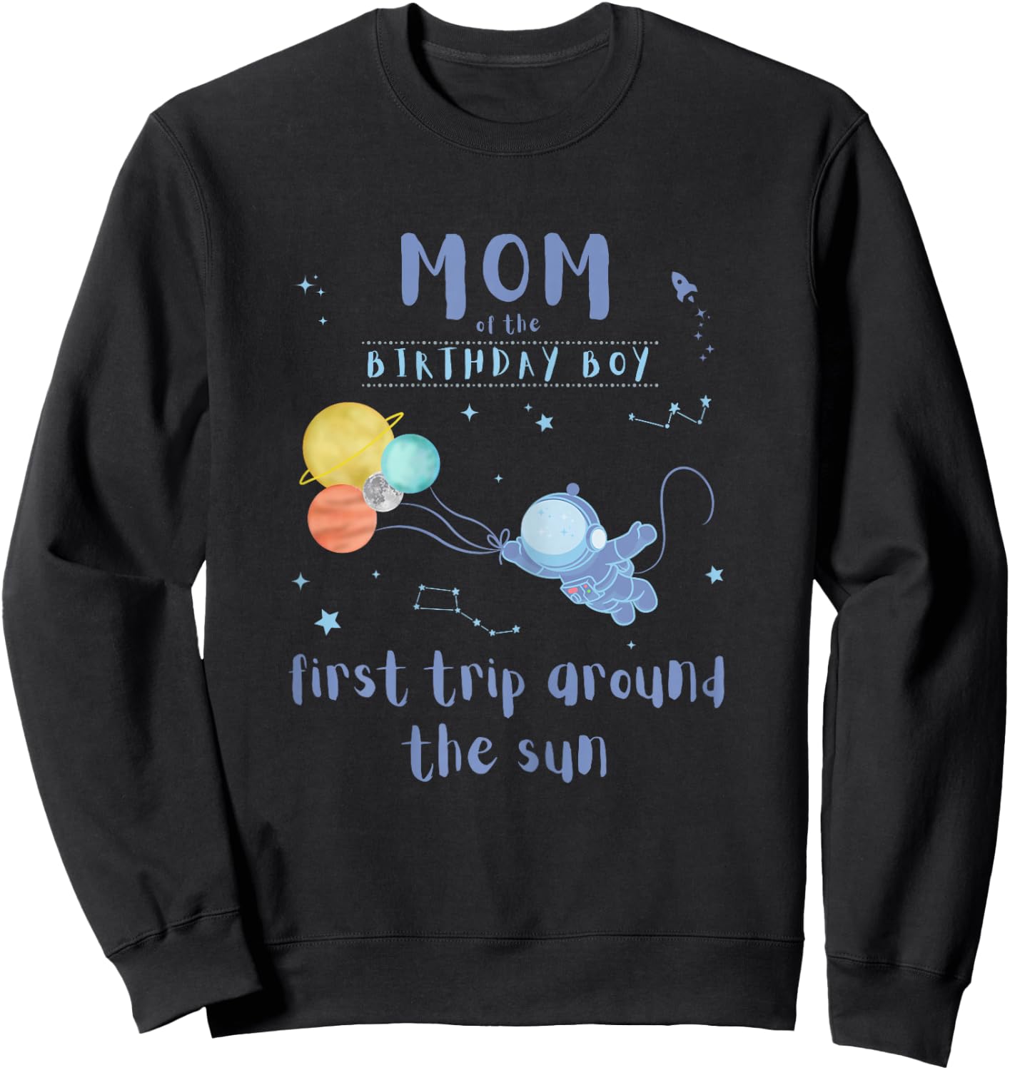 Mom Mommy 1st Birthday First Trip Around The Sun Space Bday Sweatshirt - Sweatshirt | Black