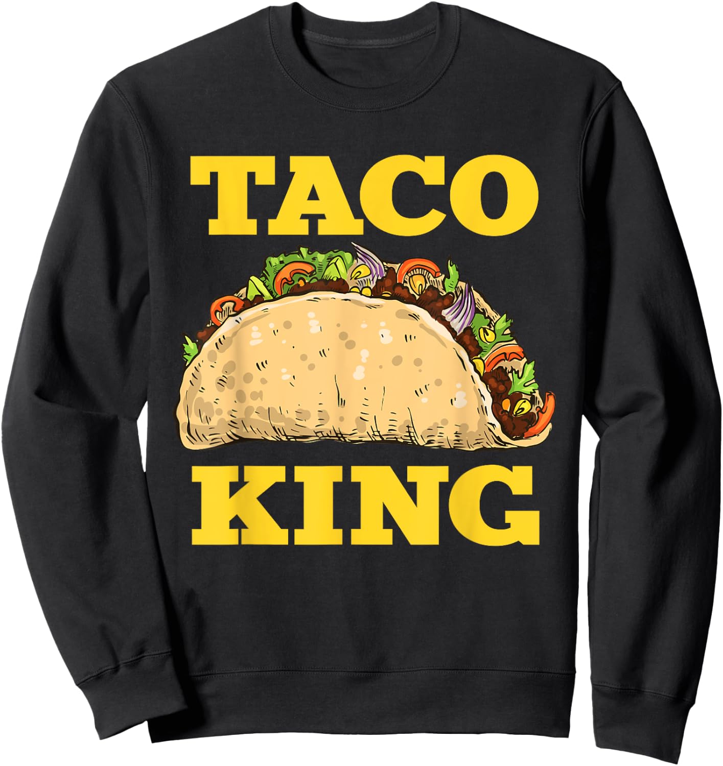 Funny Taco King Design Cinco De Mayo Sweatshirt - Sweatshirt | Black
