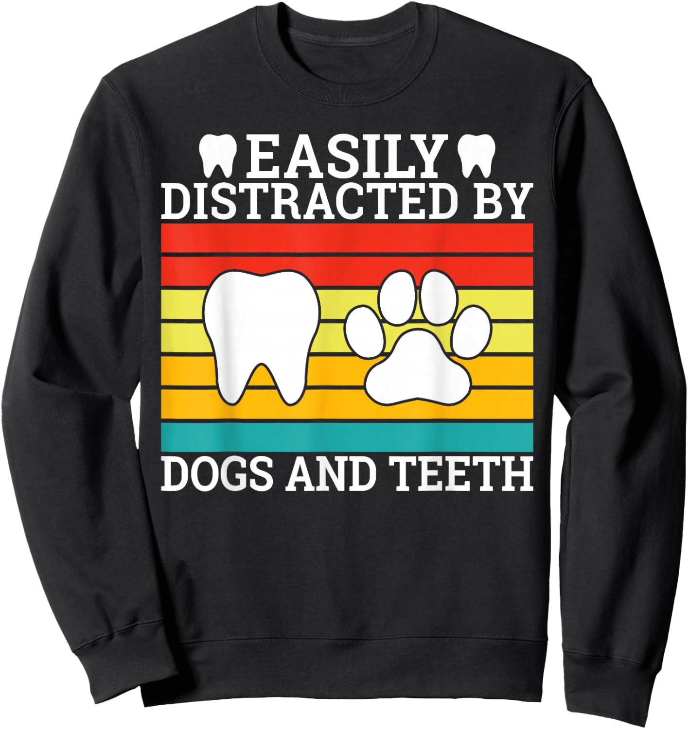 Easily distracted by Teeth and Dogs Dentist Sweatshirt - Sweatshirt | Black