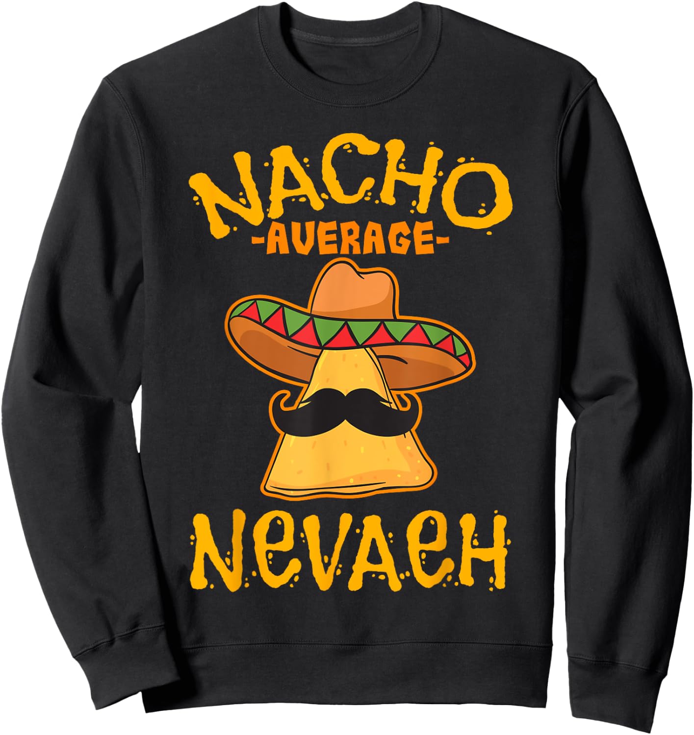 Nacho Average Nevaeh Personalized Name Funny Taco Sweatshirt - Sweatshirt | Black
