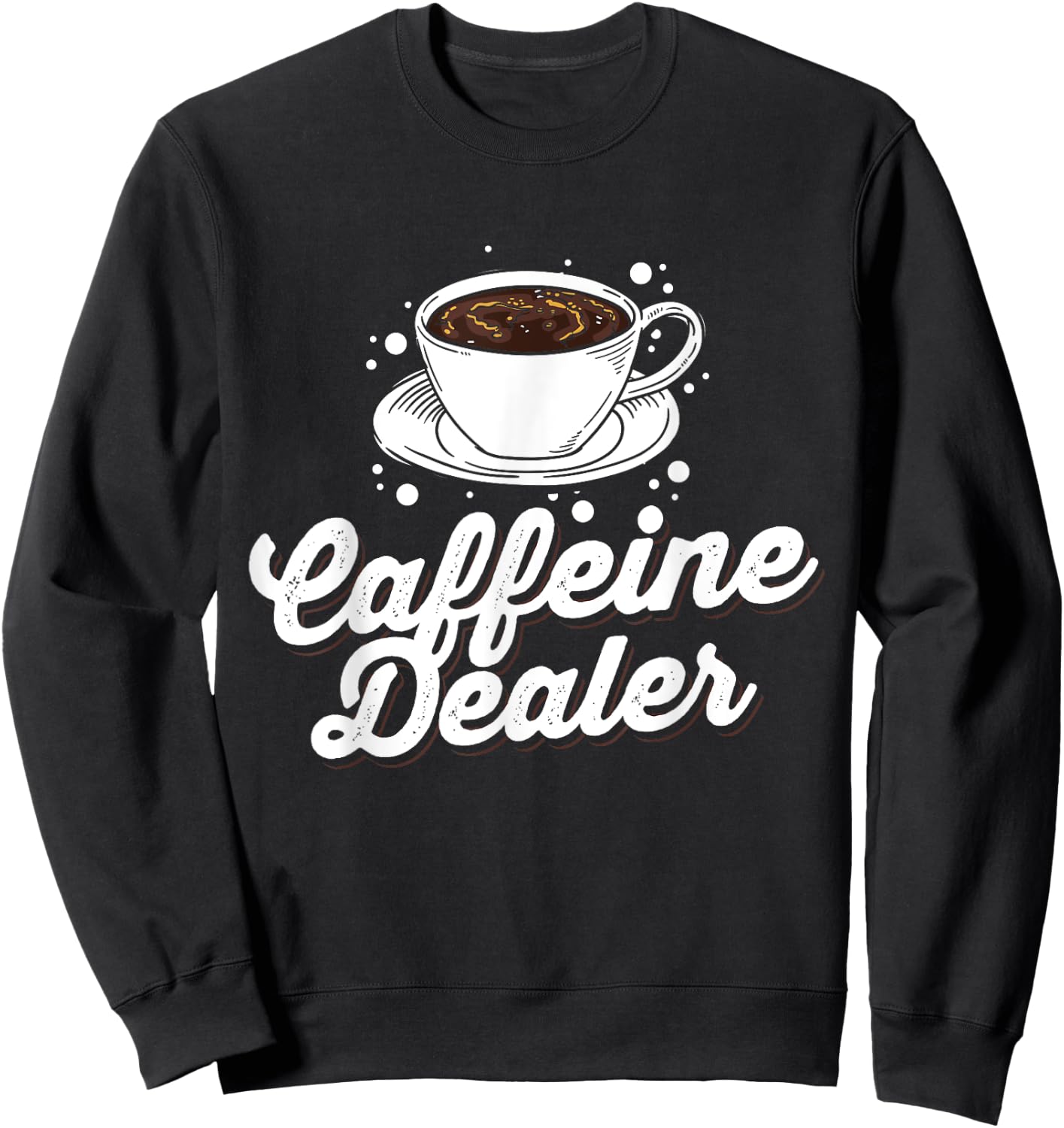 Funny Coffee Lover Graphic Women Men Caffeine Fans Baristas Sweatshirt - Sweatshirt | Black