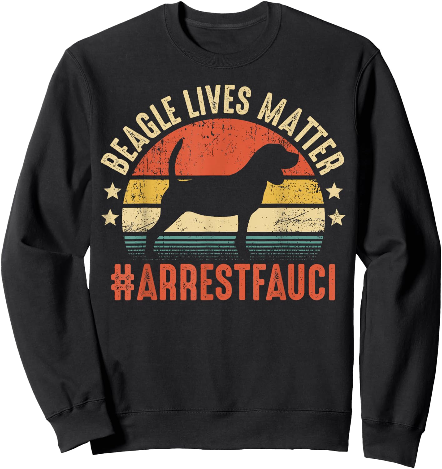 Beagle Lives Matter Arrest Fauci Cute Beagle Dogs Sweatshirt - Sweatshirt | Black