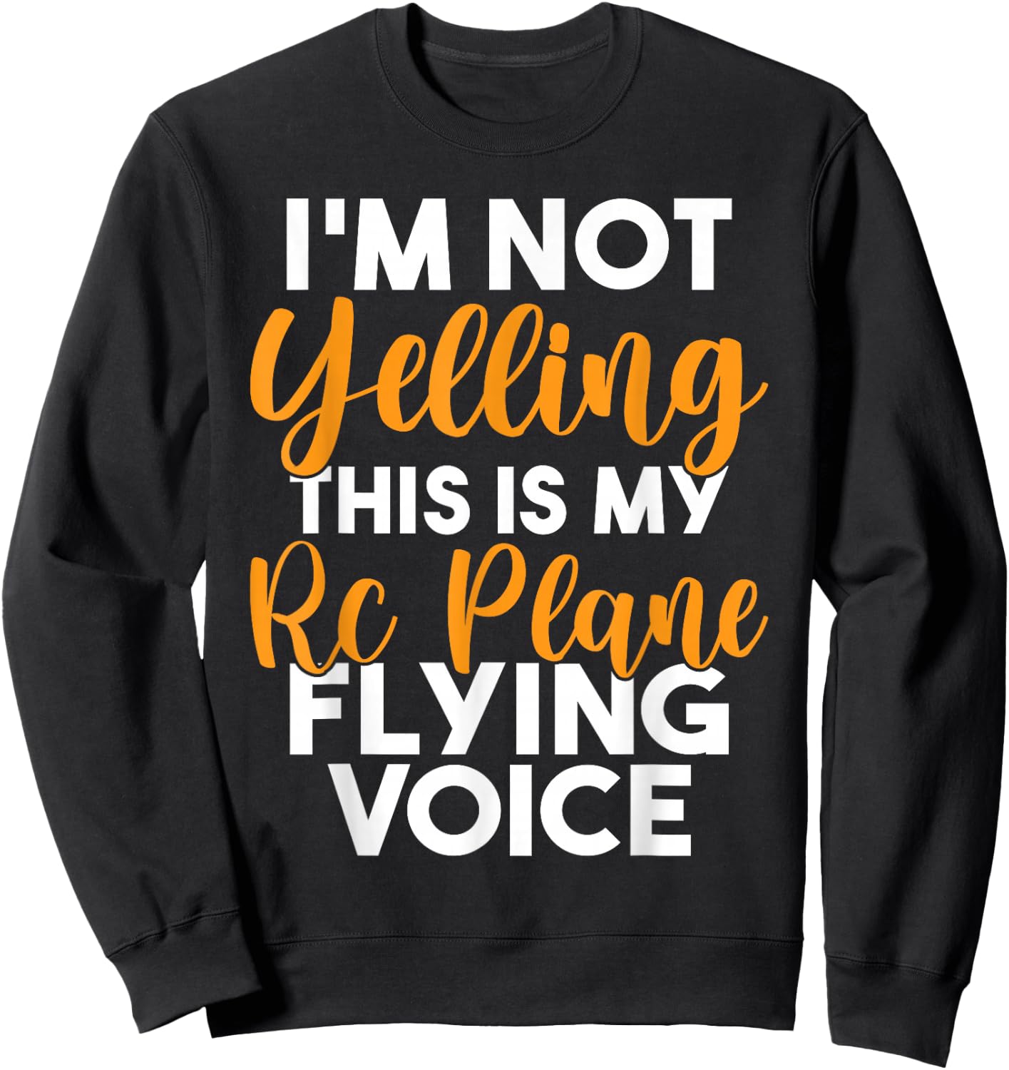 Im not Yelling this is my RC Plane Flying Voice RC Plane Sweatshirt - Sweatshirt | Black
