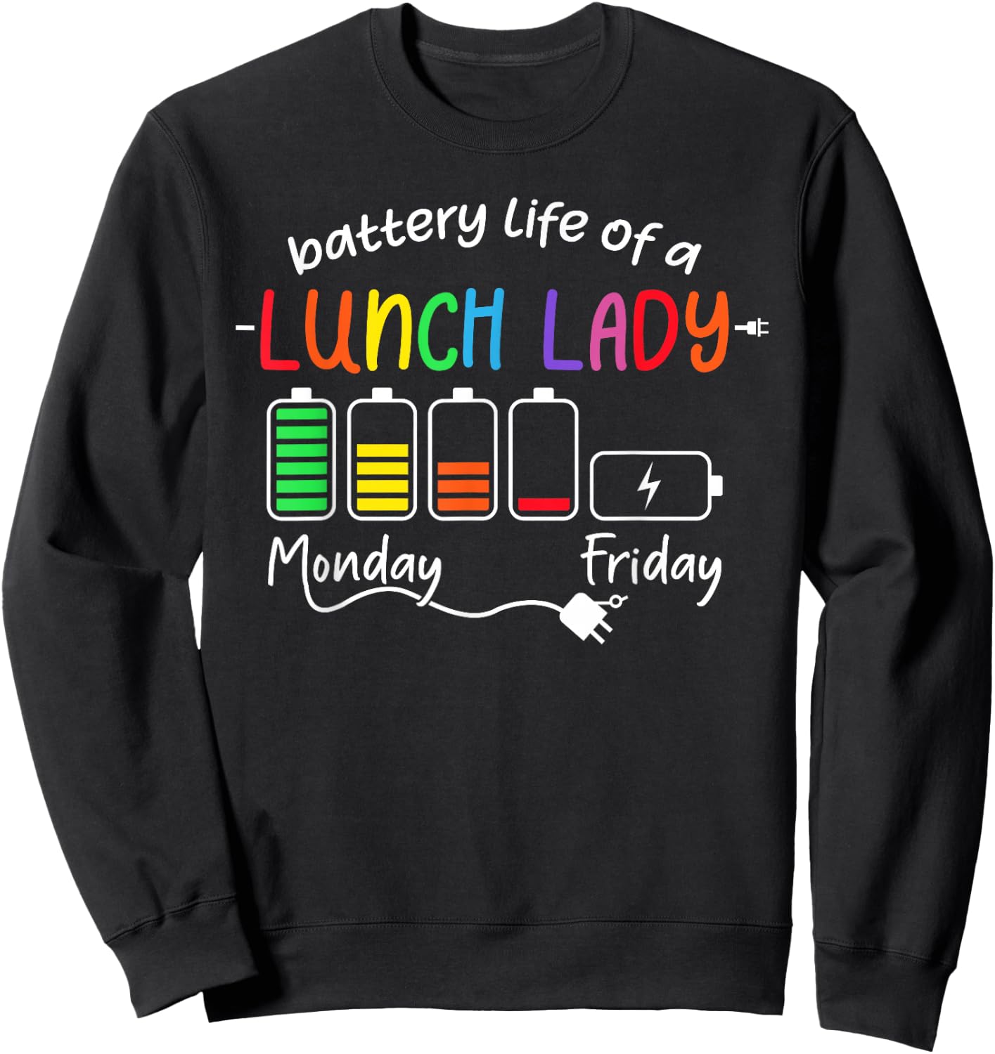 Battery Life Of A School Lunch Lady Cafeteria Worker Teacher Sweatshirt - Sweatshirt | Black