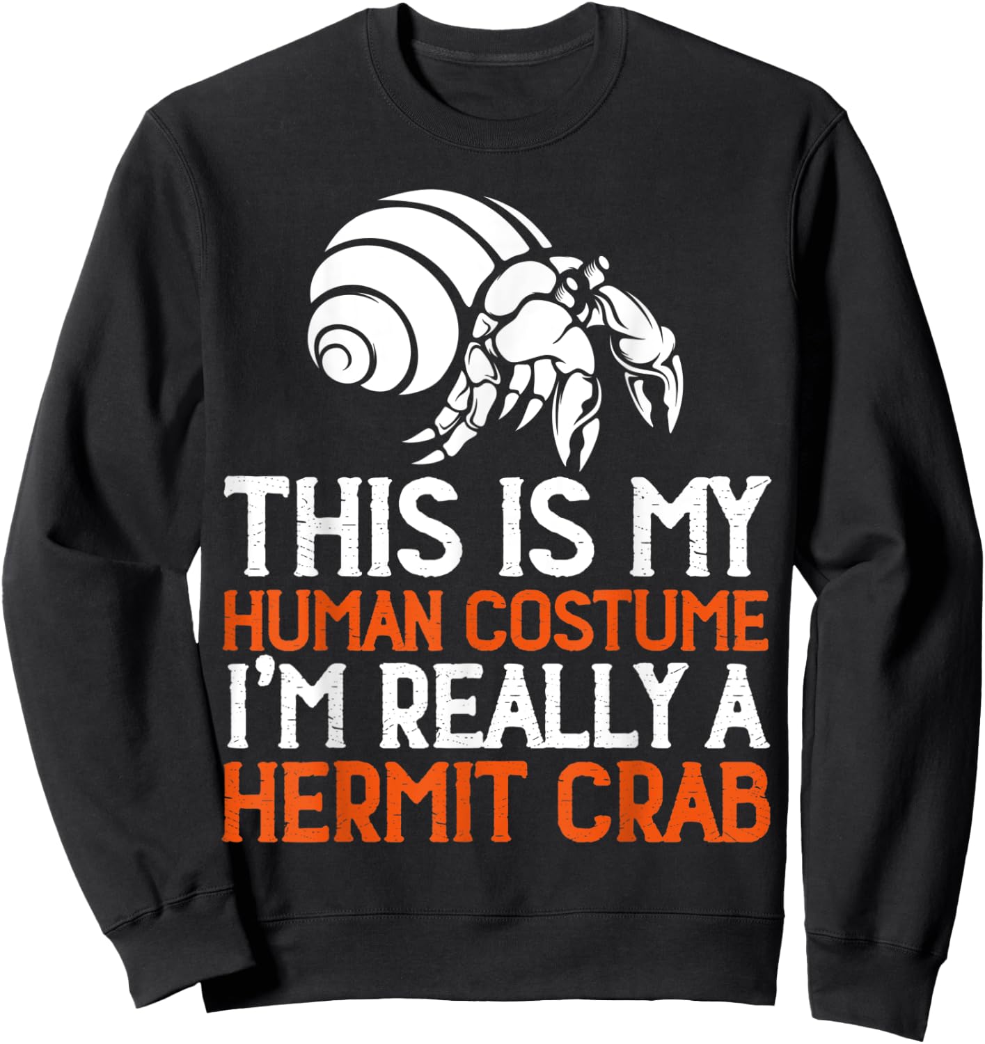 This Is My Human Costume I'm Really A Hermit Crab Sweatshirt - Sweatshirt | Black