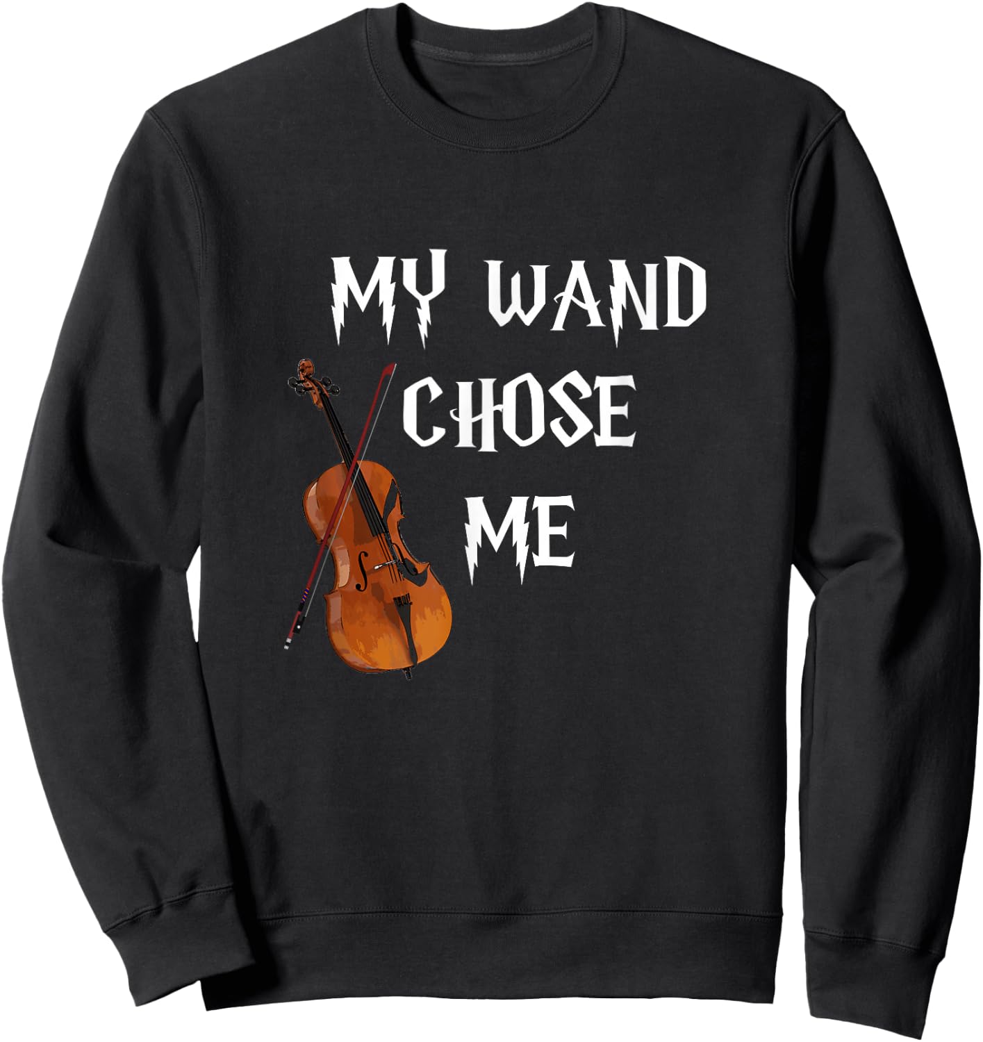 My Wand Chose Me Cello Cellist Gift Orchestra Sweatshirt - Sweatshirt | Black