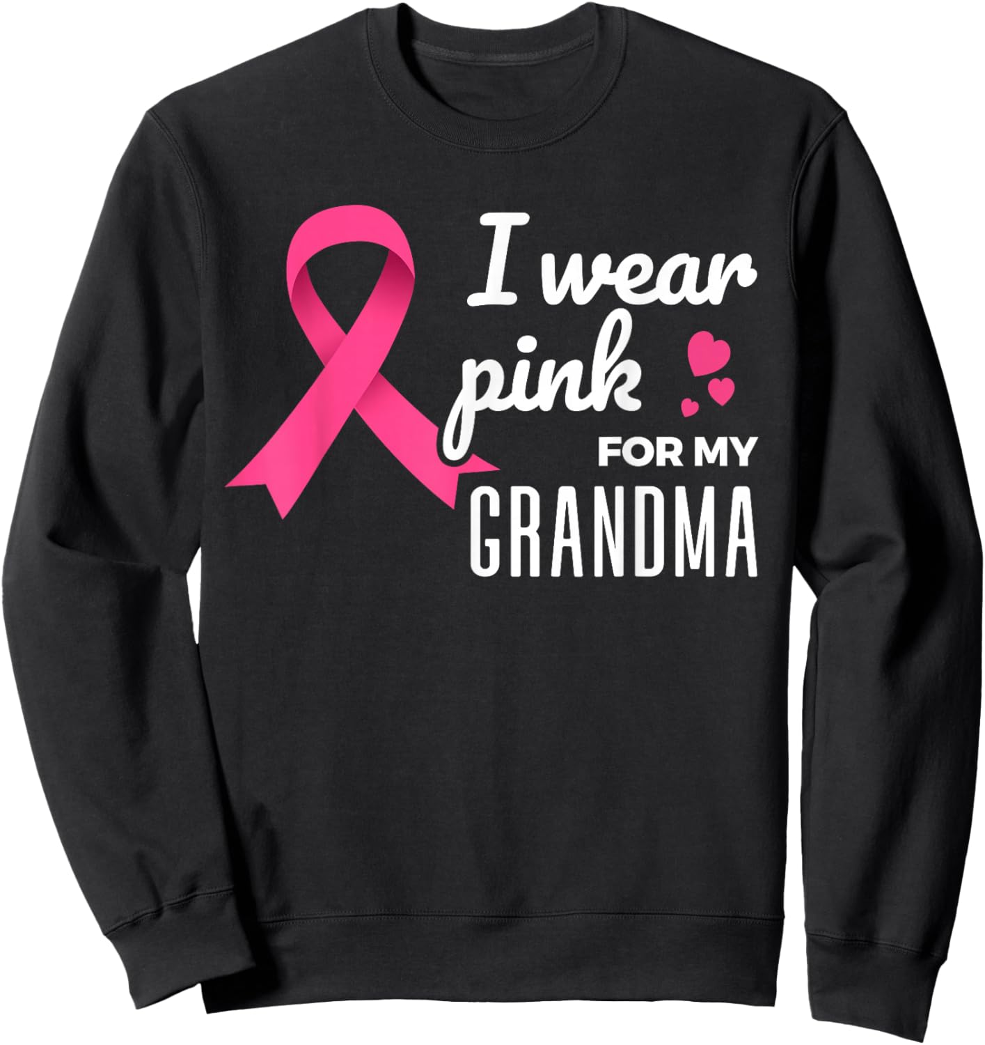 I Wear Pink For My Grandma - Breast Cancer Awareness Sweatshirt - Sweatshirt | Black