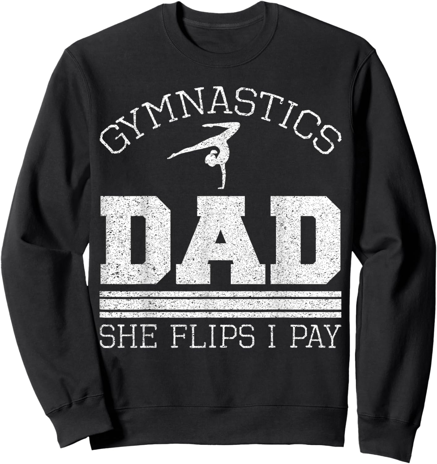 Gymnastics Dad She Flips I Pay Gymnast Balance Gymnastics Sweatshirt - Sweatshirt | Black