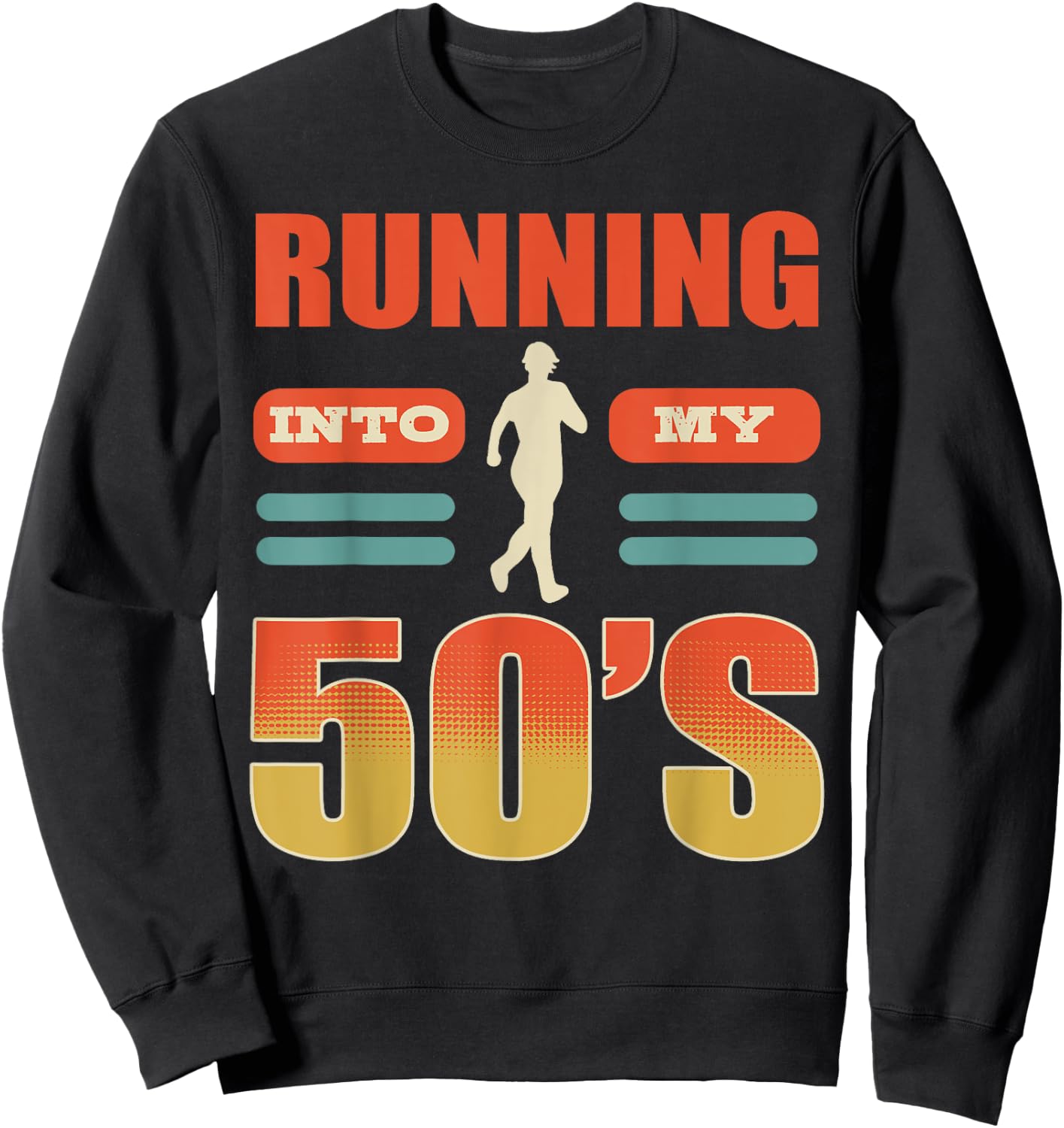 Birthday Running Into My Fifties 50th Run Celebrate 50 Bday Sweatshirt - Sweatshirt | Black