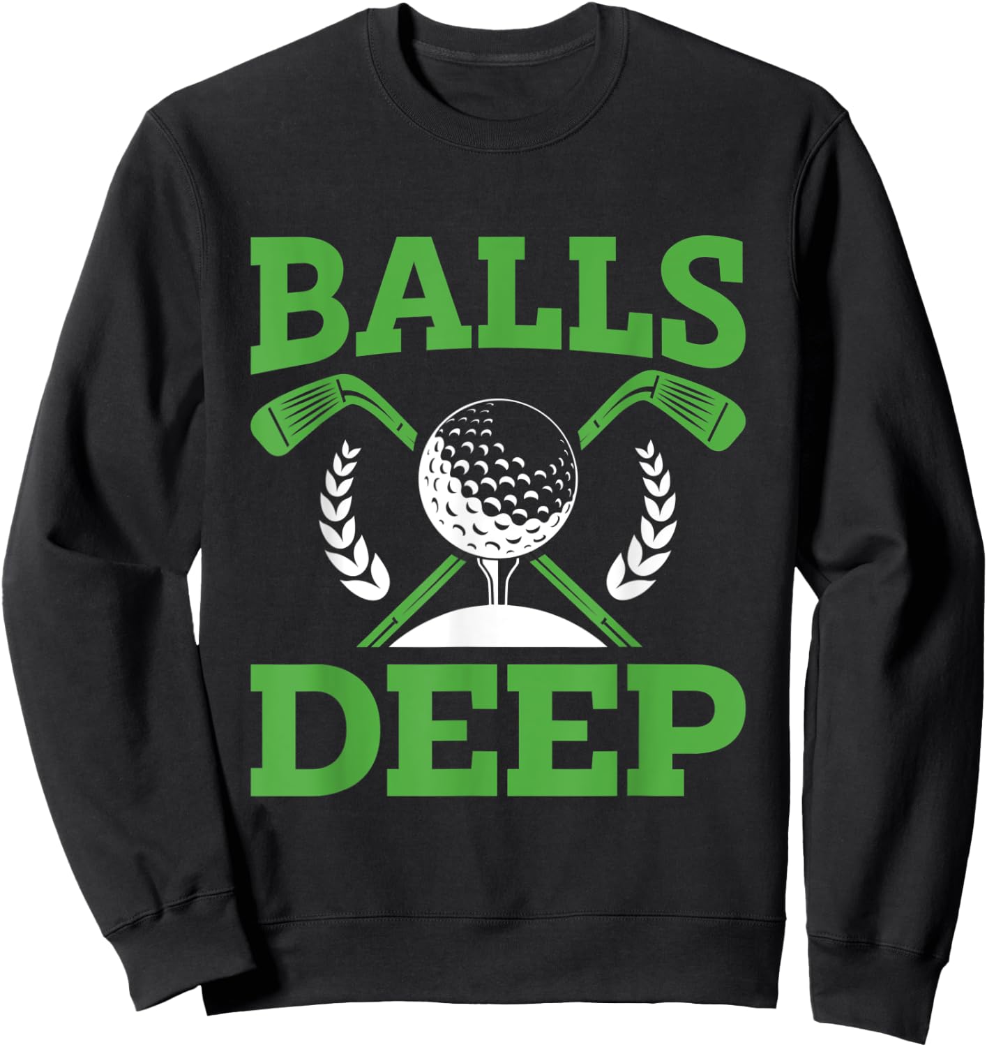 Balls Deep Golf Golfer Fan Golf Tournament Day Sweatshirt - Sweatshirt | Black