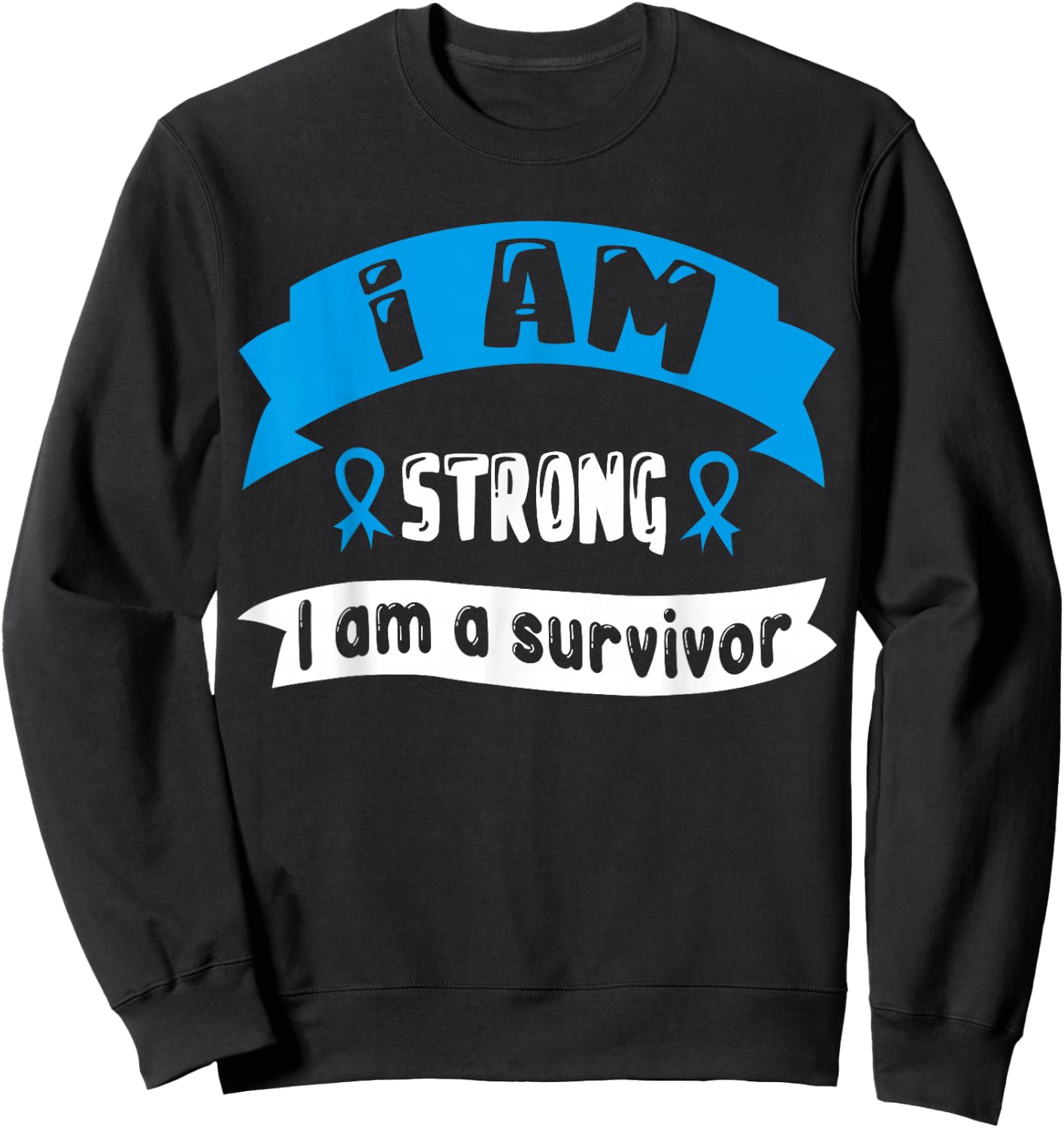 Prostate Cancer I Am Strong I Am A Survivor Sweatshirt - Sweatshirt | Black