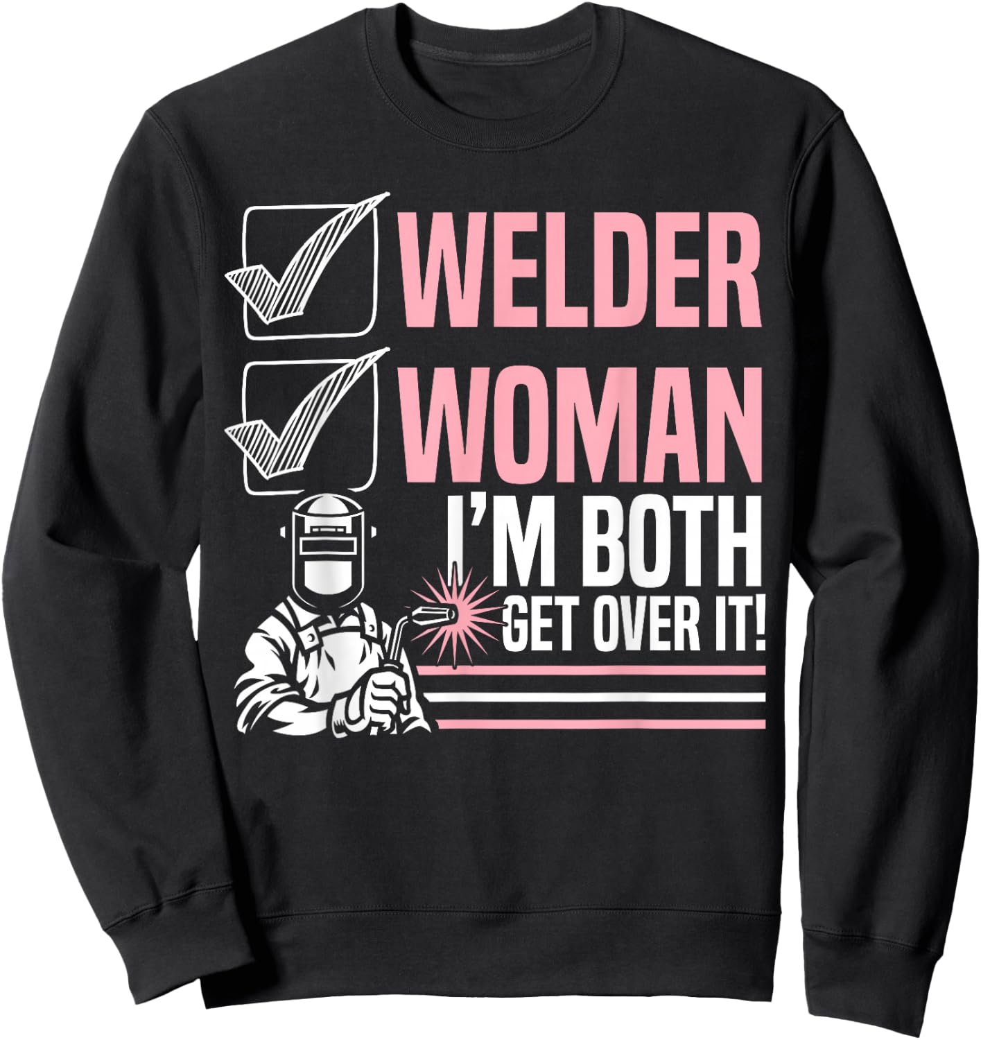 Welder Woman I'm Both Get Over It Welding Fabricator Sweatshirt - Sweatshirt | Black