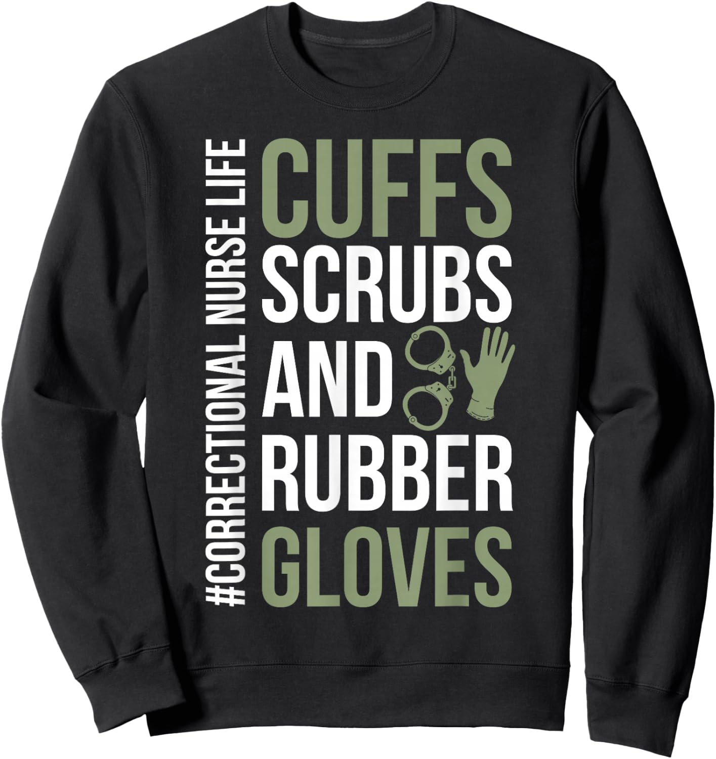 Funny Correctional Nurse Life Corrections Nursing Sweatshirt - Sweatshirt | Black