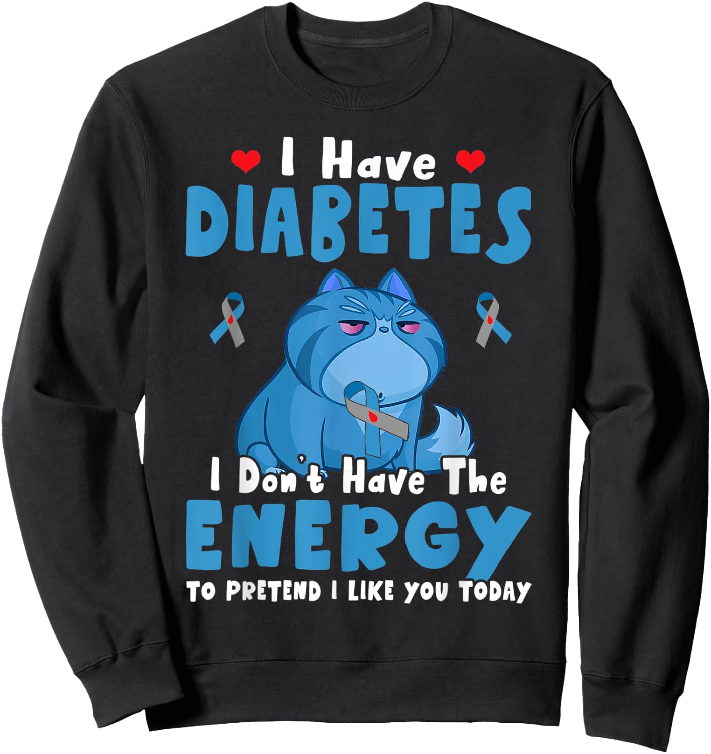 I Have Diabetes I Don't Have The Energy Diabetes Awareness Sweatshirt - Sweatshirt | Black