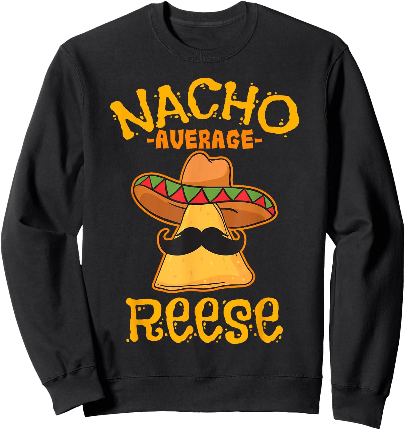 Nacho Average Reese Personalized Name Funny Taco Sweatshirt - Sweatshirt | Black