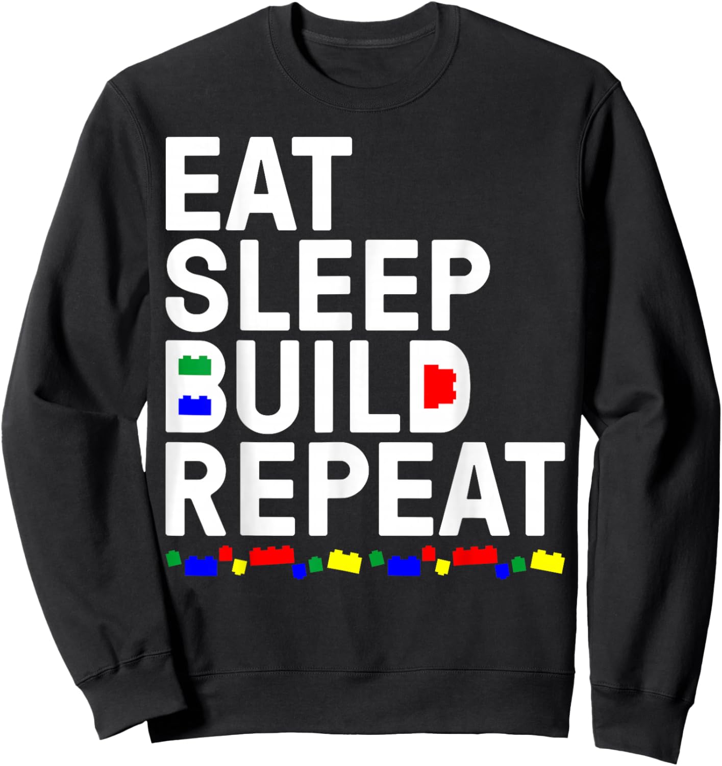 Funny Eat Sleep Build Gift Men Women Cool Blocks Building Sweatshirt - Sweatshirt | Black