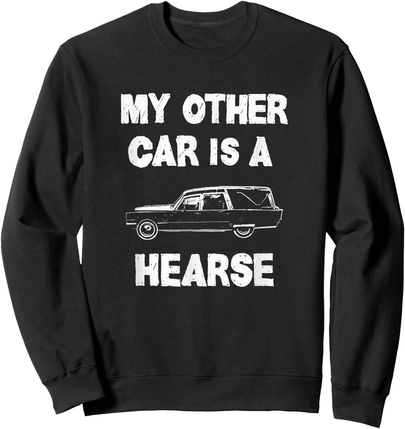 Hearse Funny Halloween MY OTHER CAR IS A HEARSE Sweatshirt - Sweatshirt | Black