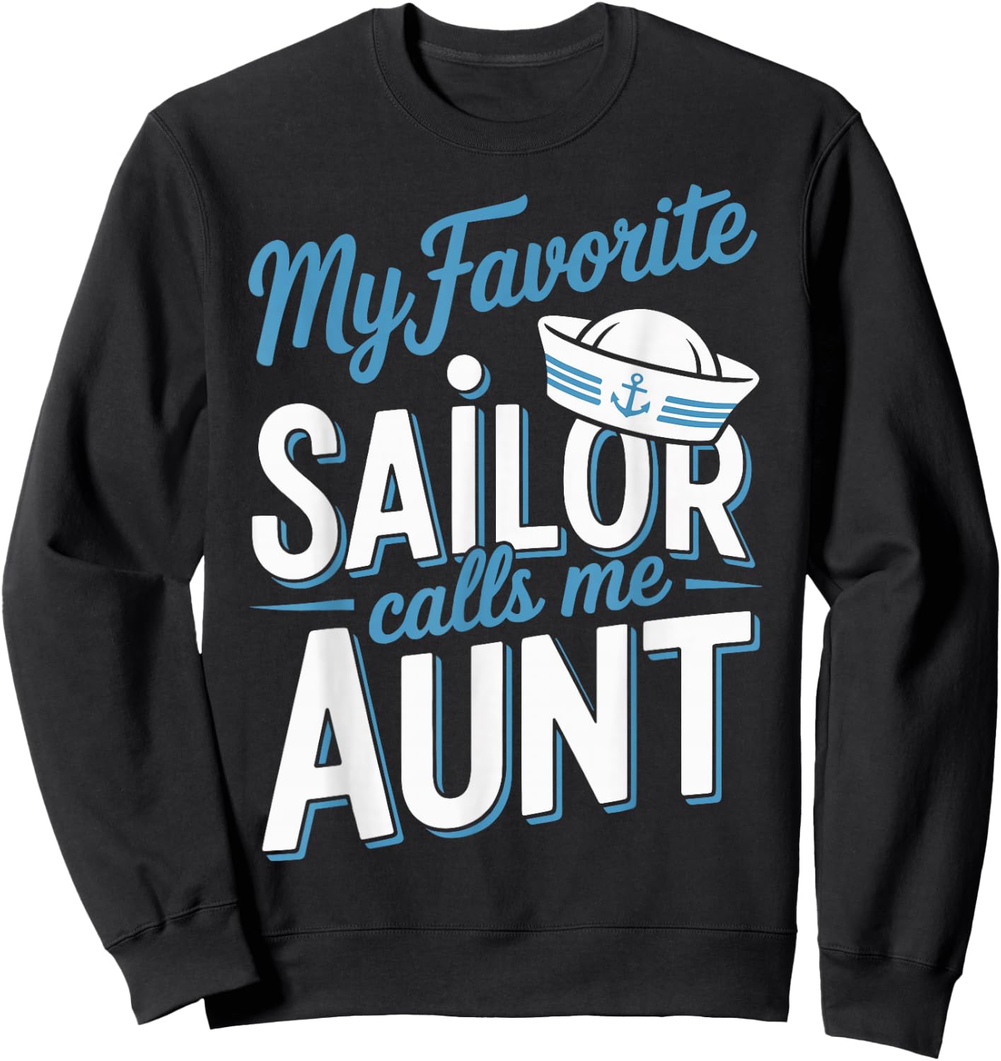 My Favorite Sailor Calls Me Aunt Sweatshirt - Sweatshirt | Black