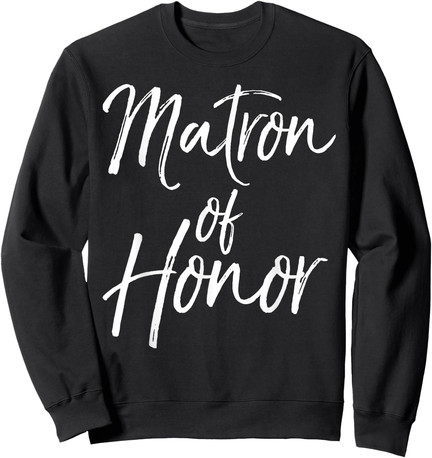 Bridal Party Gifts for Bridesmaids Cute Matron of Honor Sweatshirt - Sweatshirt | Black