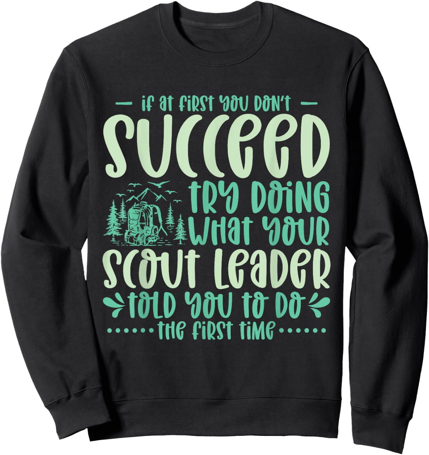If at First You Don't Succeed Scout Leader Camping Hiking Sweatshirt - Sweatshirt | Black