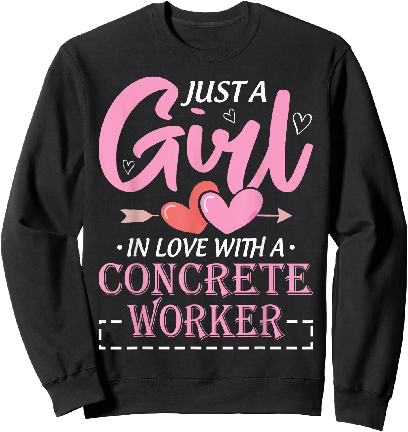 Just a Girl in Love with a Concrete Worker Funny Sweatshirt - Sweatshirt | Black