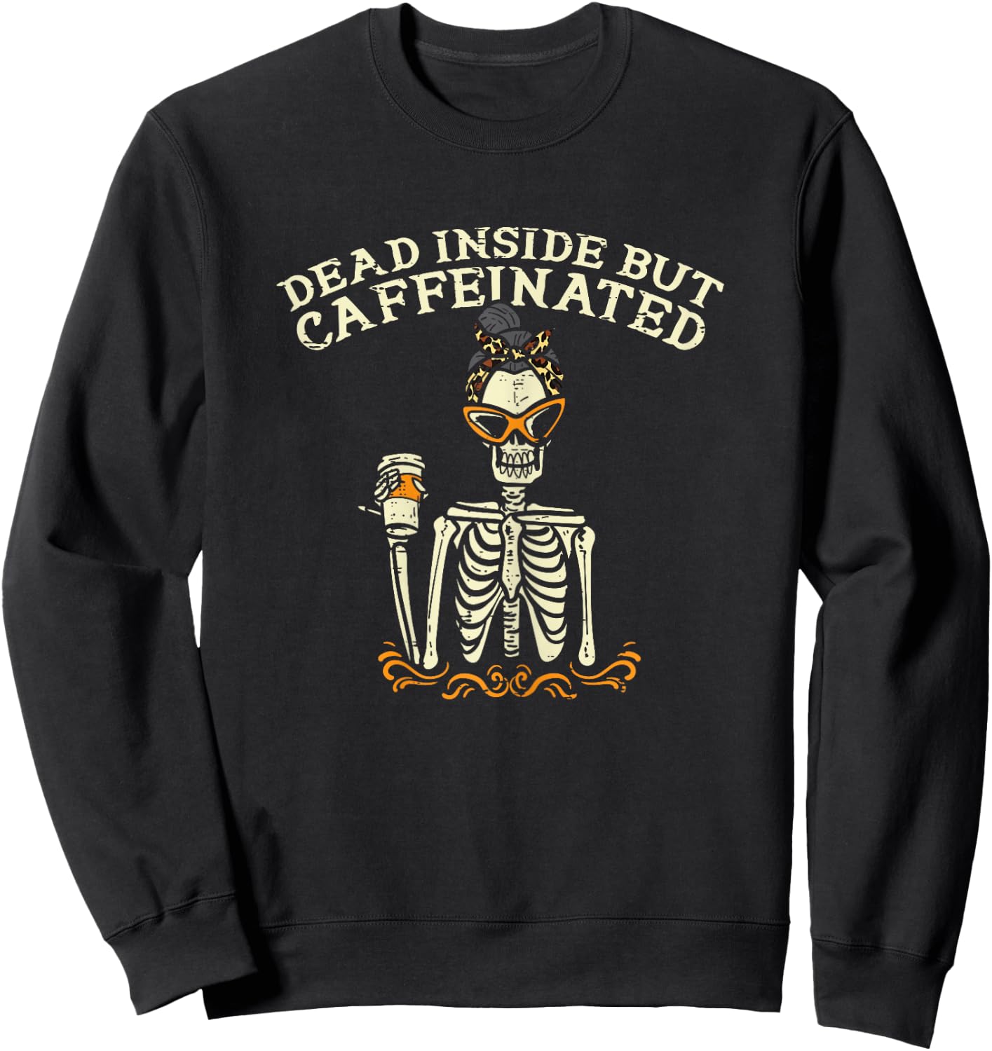 Dead Inside But Caffeinated Skeleton Coffee Halloween Women Sweatshirt - Sweatshirt | Black