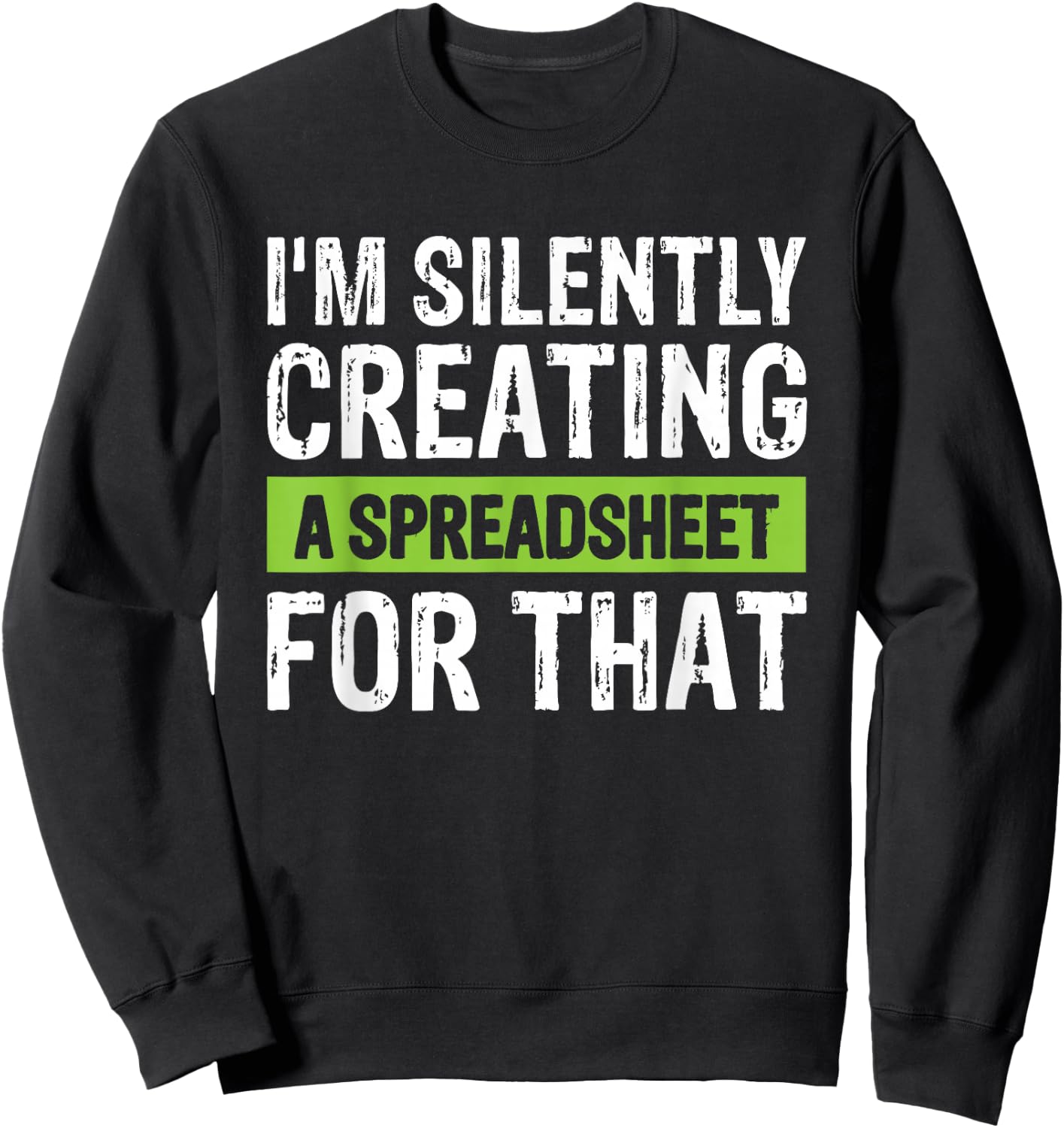 I'm Silently Creating A Spreadsheet For That Sweatshirt - Sweatshirt | Black