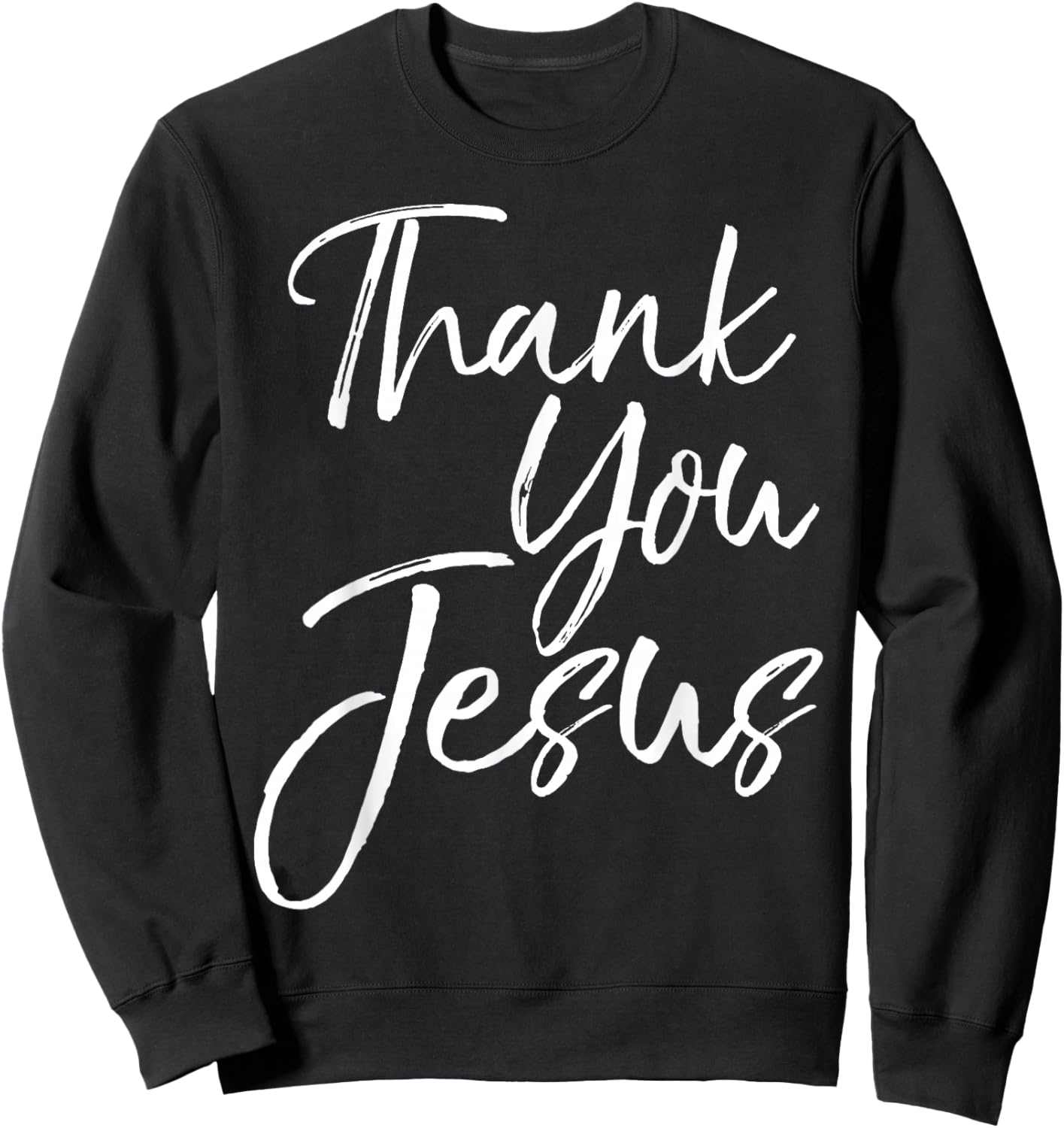 Christian Thankfulness Quote Gift Thank You Jesus Sweatshirt - Sweatshirt | Black