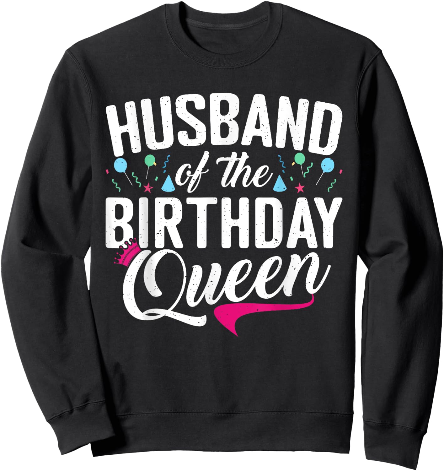 Husband of the Birthday Queen Wife Birthday Sweatshirt - Sweatshirt | Black